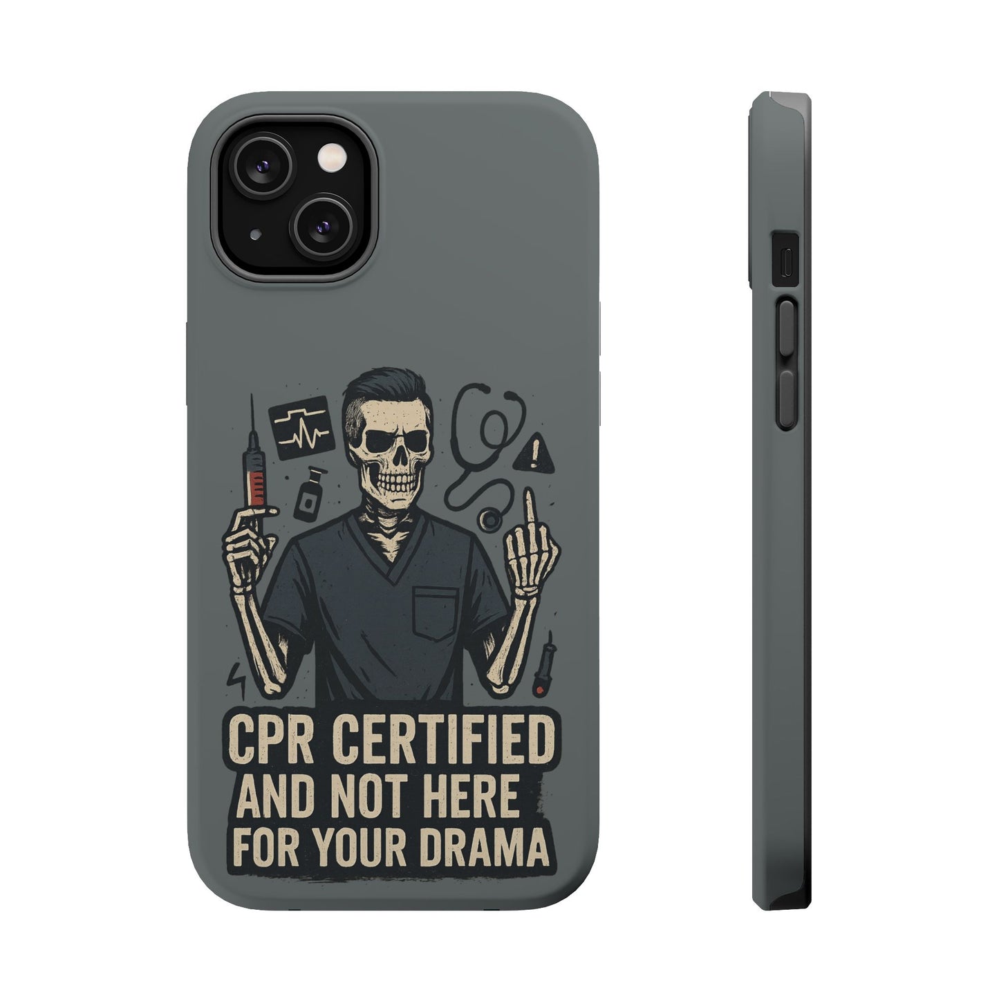 “CPR Certified and Not Here for Your Drama” – Men’s Nurse Phone Case