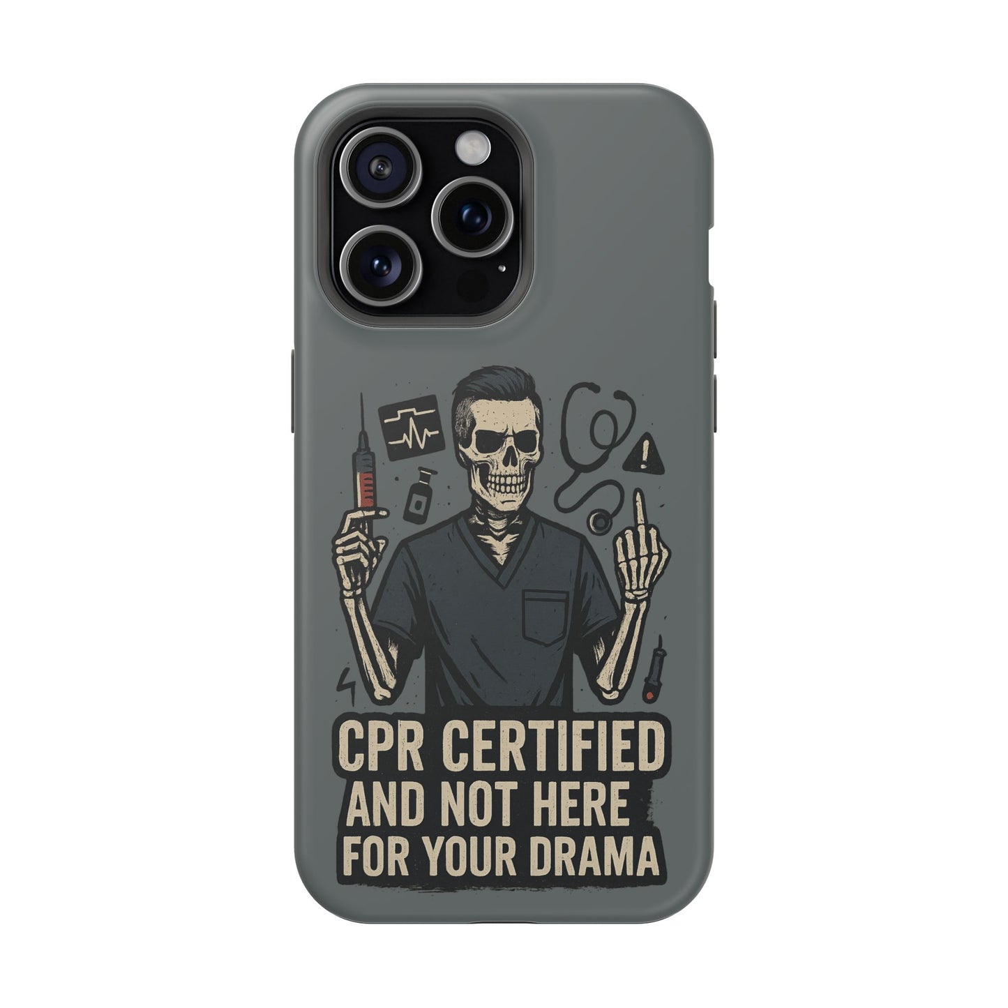 “CPR Certified and Not Here for Your Drama” – Men’s Nurse Phone Case