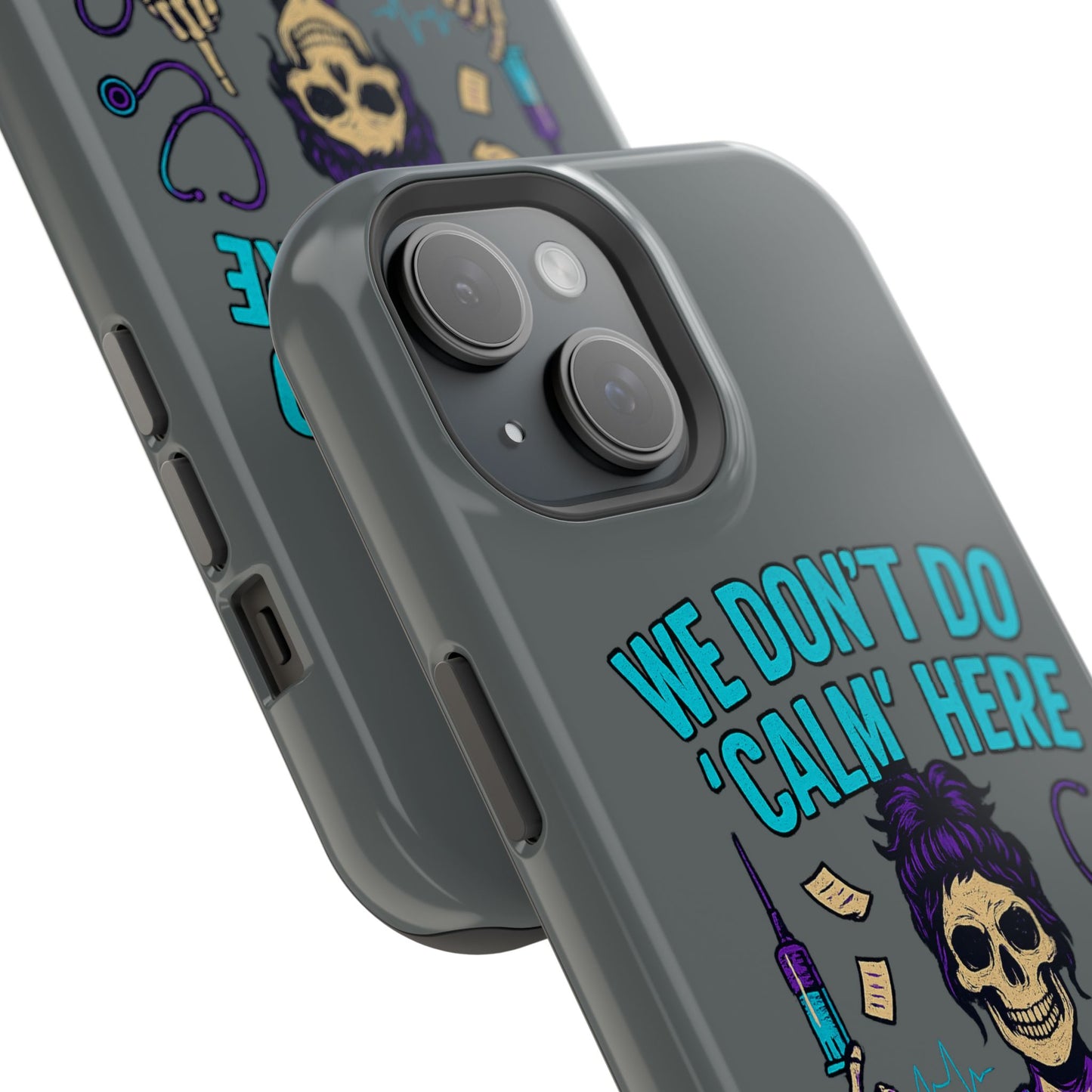 “We Don’t Do ‘Calm’ Here” - Funny Healthcare Phone Case