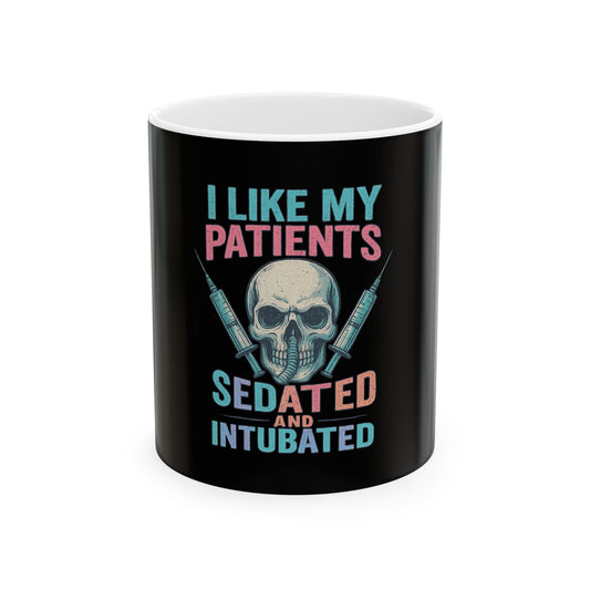 “I Like My Patients Sedated and Intubated” – Nurse Life Mug