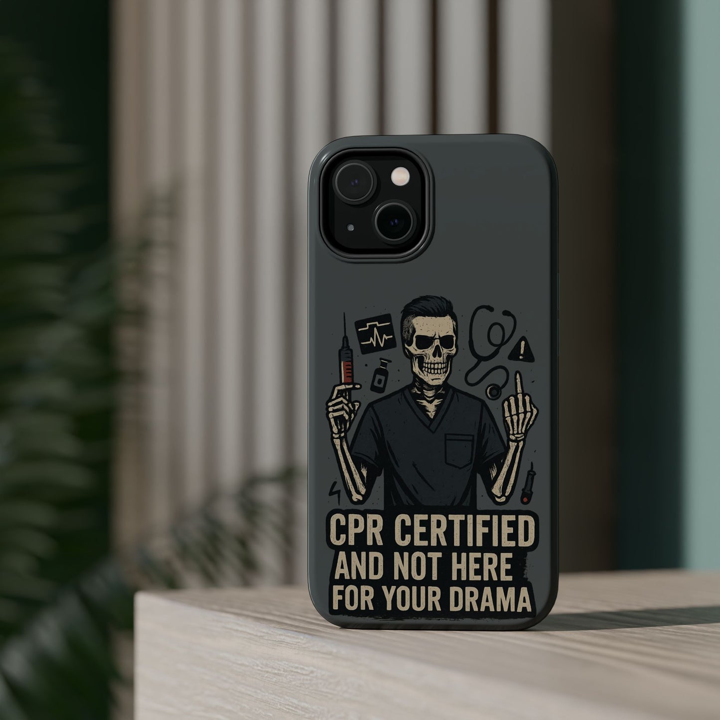 “CPR Certified and Not Here for Your Drama” – Men’s Nurse Phone Case