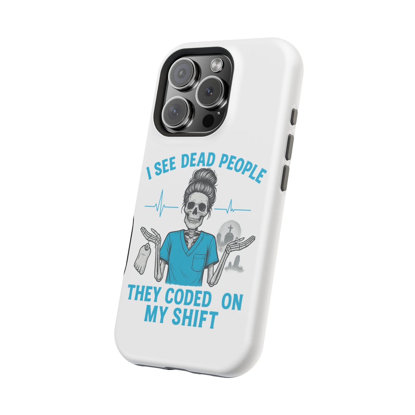 Magnetic Phone Case - I See Dead People, Fun Gift for Nurses, Quirky Healthcare Accessory, Medical Humor, Halloween Novelty, Phone [...]