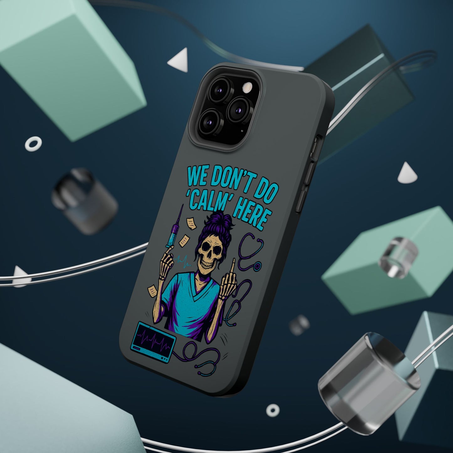 “We Don’t Do ‘Calm’ Here” - Funny Healthcare Phone Case