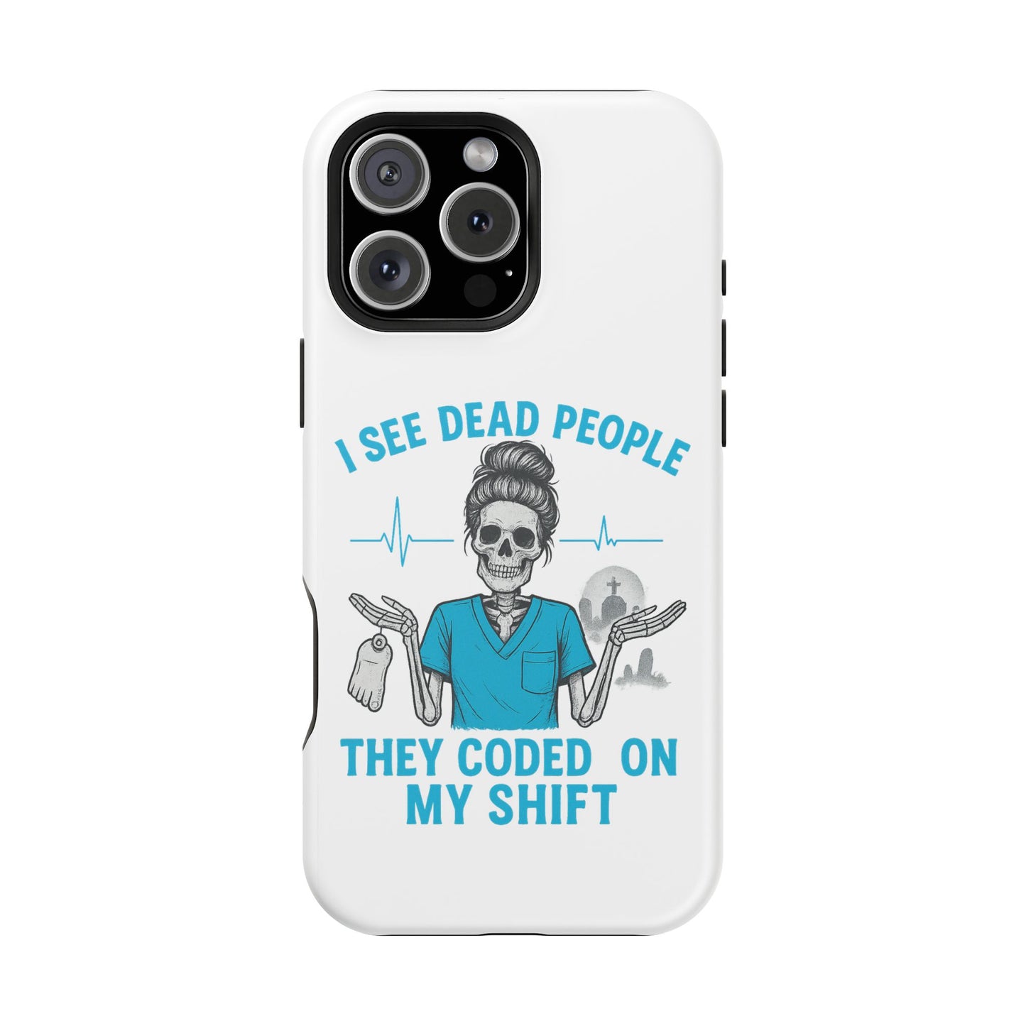 Magnetic Phone Case - I See Dead People, Fun Gift for Nurses, Quirky Healthcare Accessory, Medical Humor, Halloween Novelty, Phone [...]
