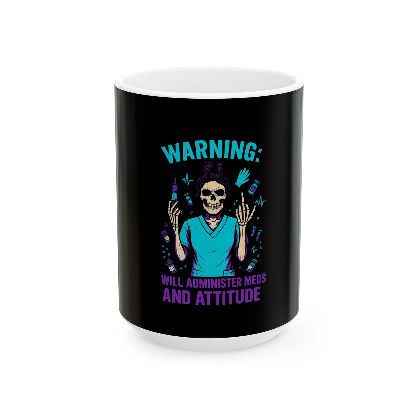 Warning Mug: Administer Meds & Attitude - Skull Design, Gift for Nurses, Halloween Decor, Unique Coffee Cup, Funny Office Mug