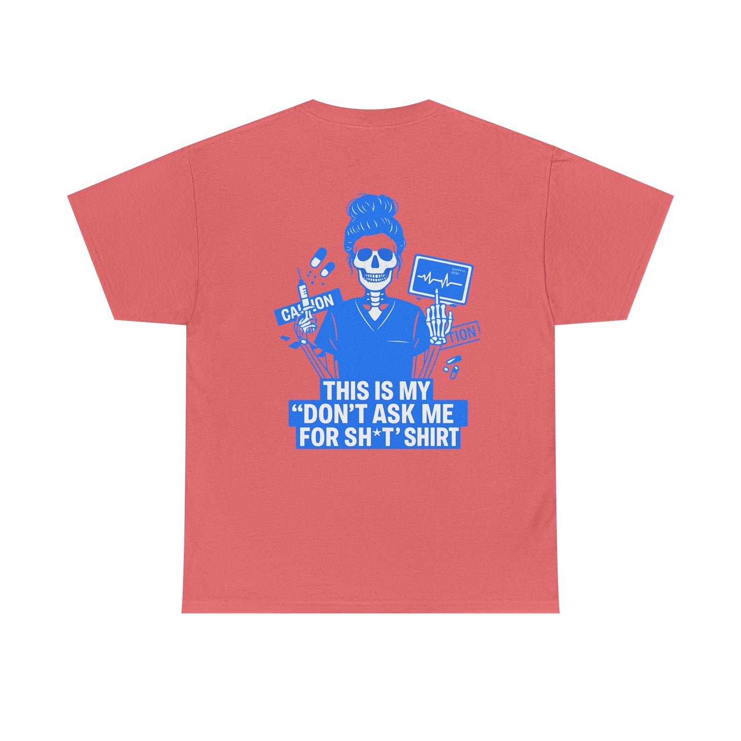 “This Is My ‘Don’t Ask Me for Sh*t’ Shirt” – Funny Nurse Tee