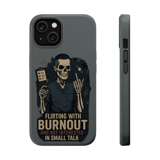 “Flirting With Burnout and Not Interested in Small Talk” – Men’s Nurse Phone Case
