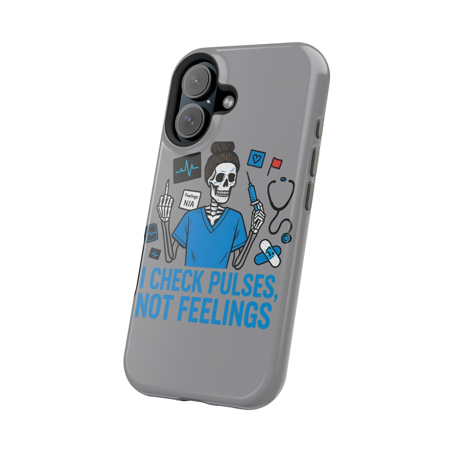 “I Check Pulses, Not Feelings” – Blunt Nurse Phone Case