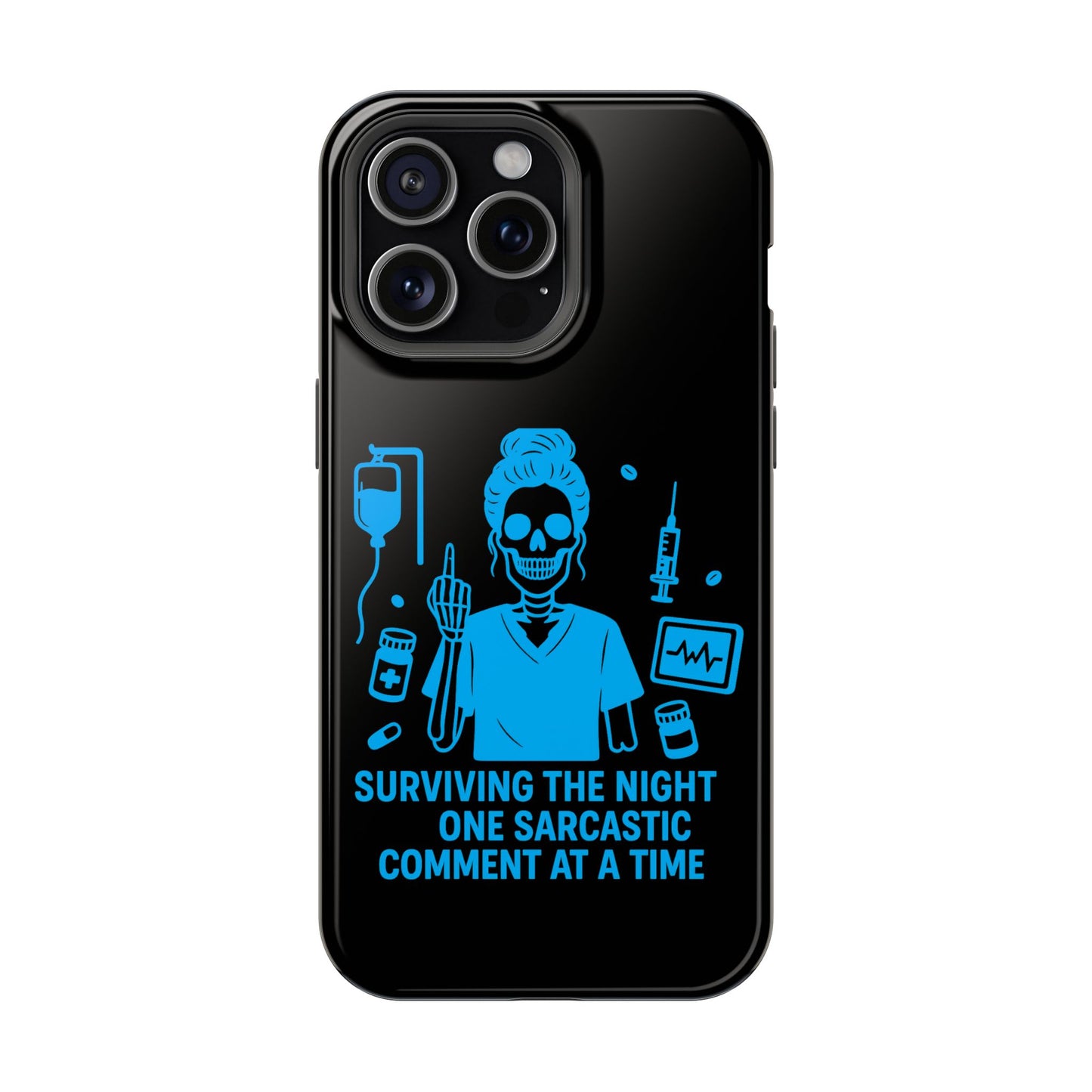 “Surviving the Night One Sarcastic Comment at a Time” – Nurse Life Phone Case