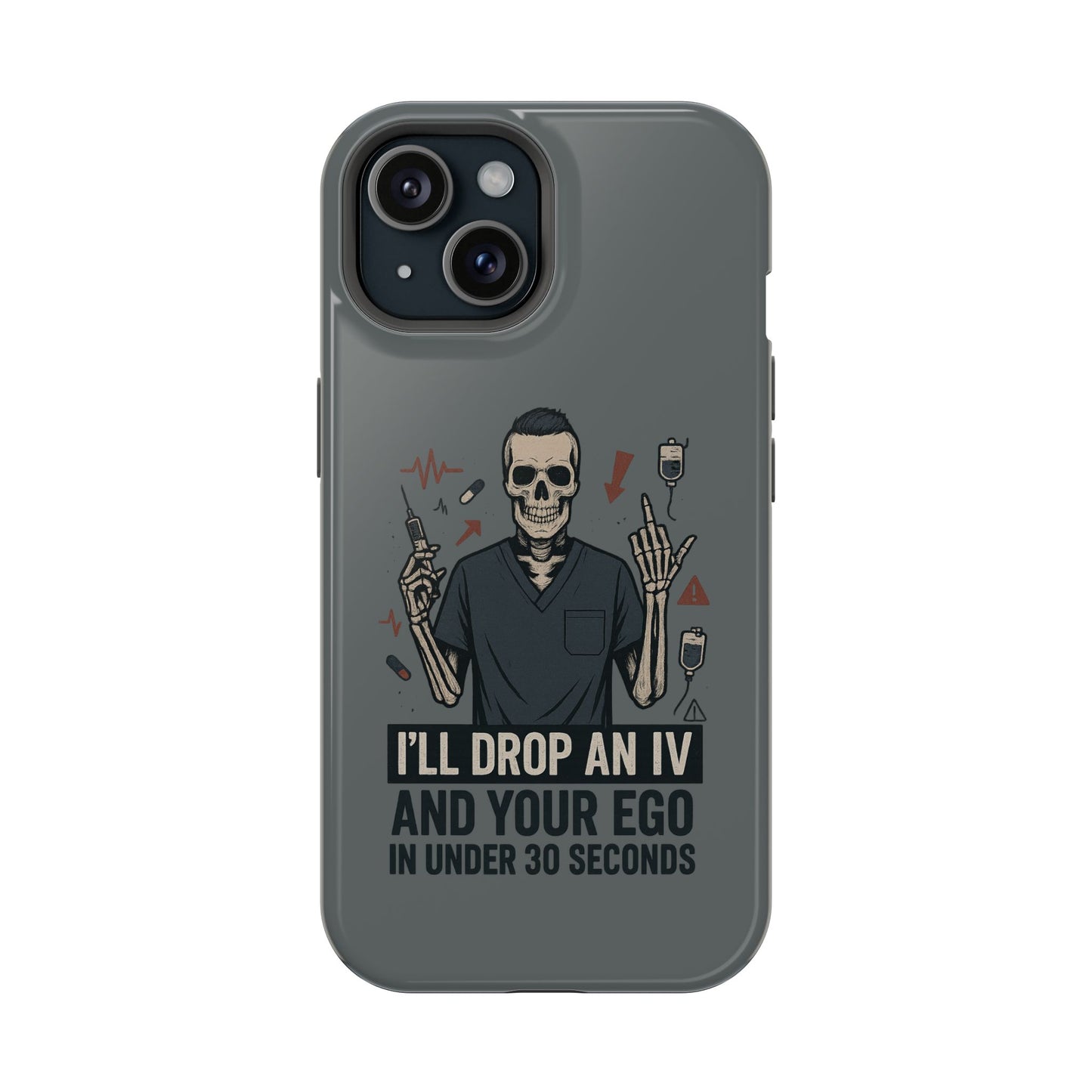 “I’ll Drop an IV and Your Ego in Less Than 30 Seconds” – Nurse Phone Case for Men