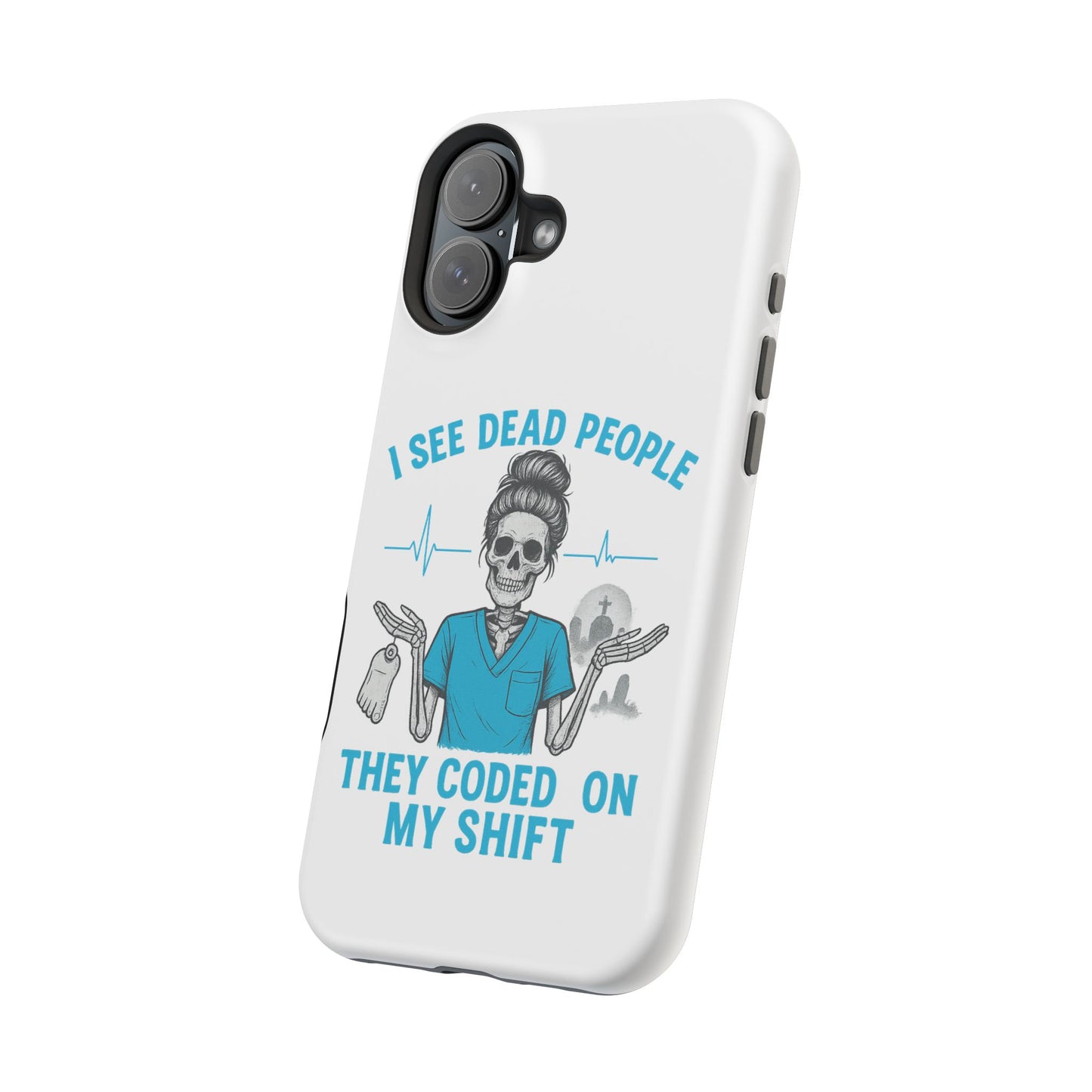 Magnetic Phone Case - I See Dead People, Fun Gift for Nurses, Quirky Healthcare Accessory, Medical Humor, Halloween Novelty, Phone [...]
