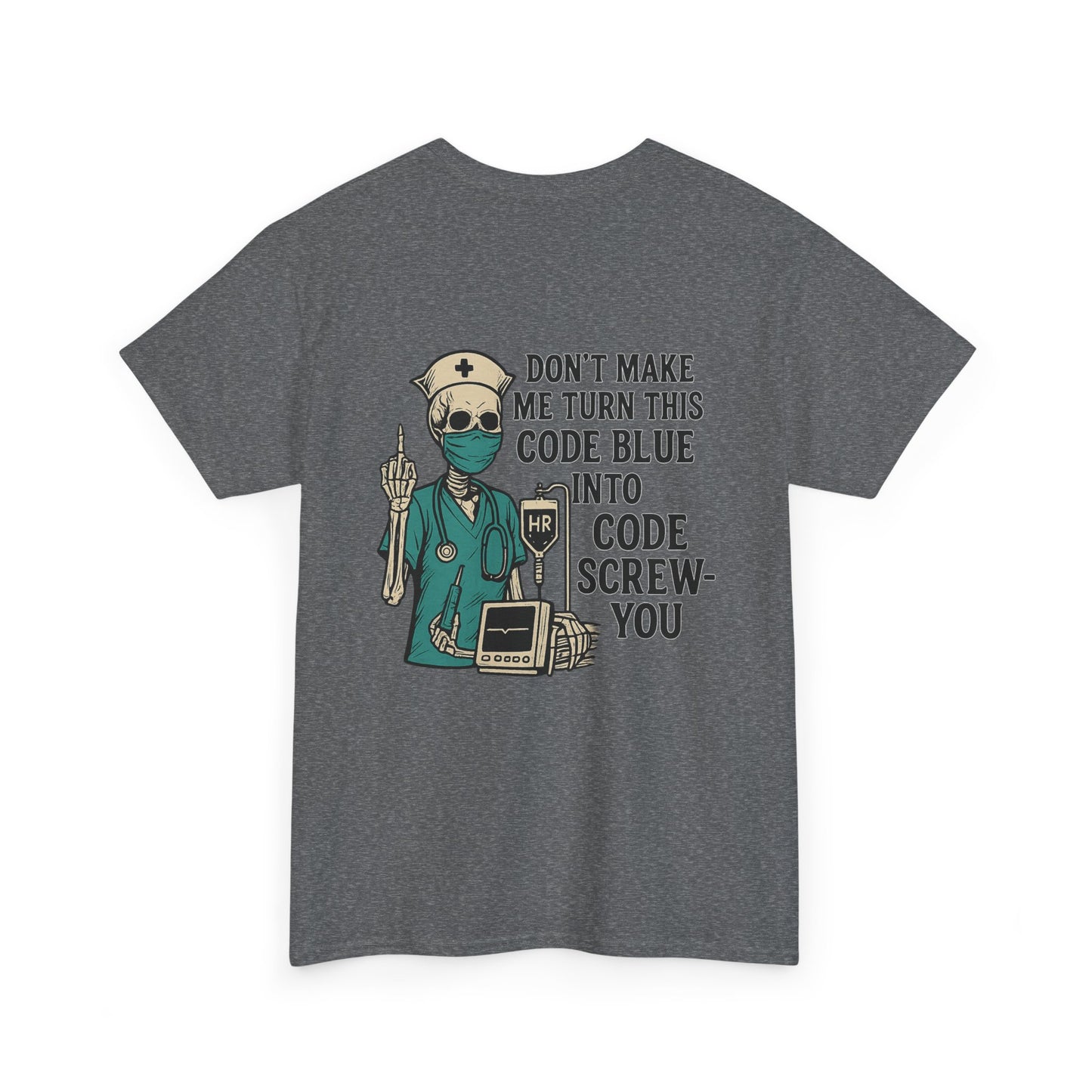 Nurse Humor Tee - Don't Make Me Turn This Code Blue Into Code Screw-You, Unisex Cotton Shirt, Funny Medical T-Shirt, Gift for Nurses, [...]