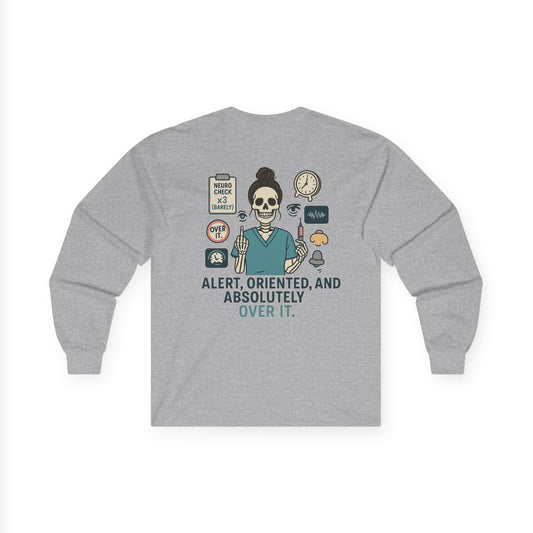 “Alert, Oriented, and Absolutely Over It” – Sarcastic Long Sleeve