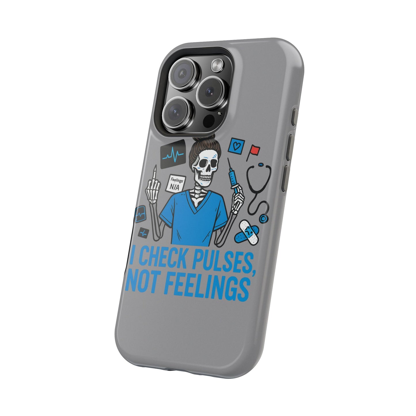 “I Check Pulses, Not Feelings” – Blunt Nurse Phone Case
