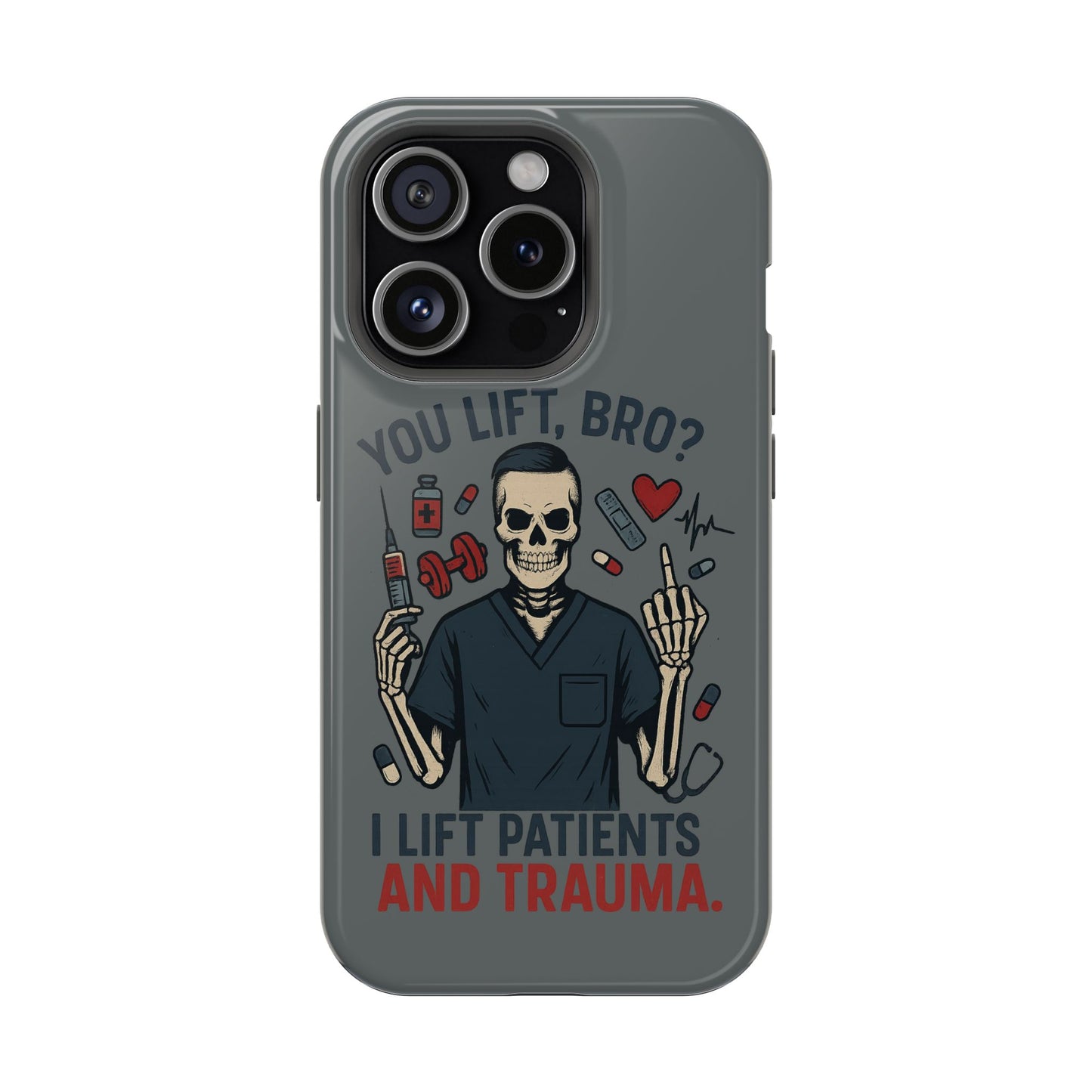 “You Lift, Bro? I Lift Patients and Trauma.” – Men’s Nurse Phone Case
