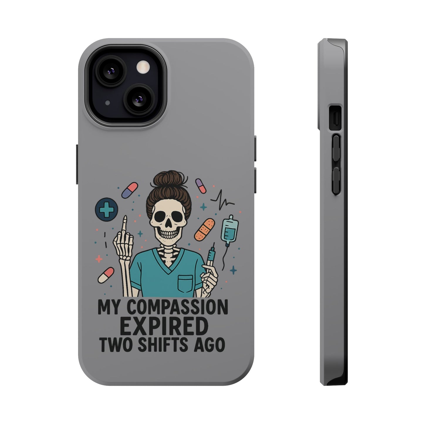 “My Compassion Expired Two Shifts Ago” – Funny Nurse Phone Case