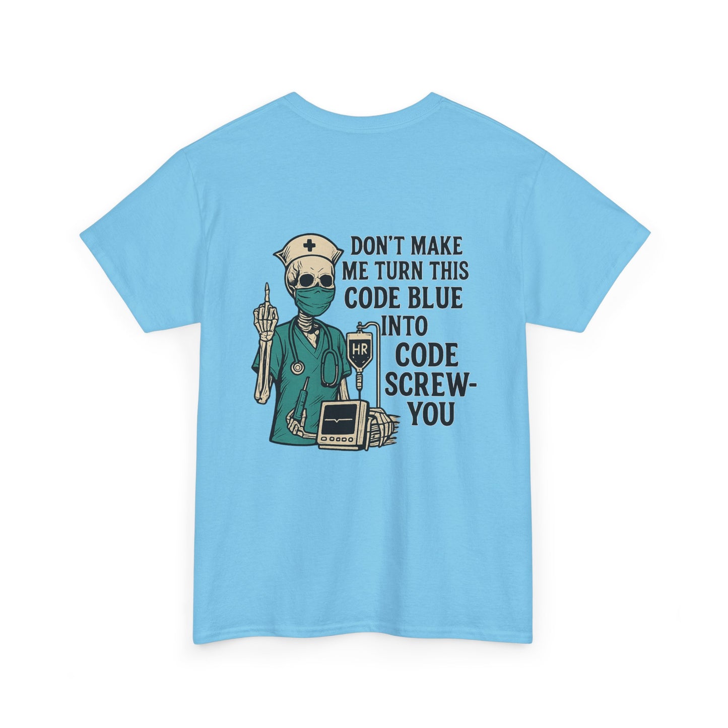 Nurse Humor Tee - Don't Make Me Turn This Code Blue Into Code Screw-You, Unisex Cotton Shirt, Funny Medical T-Shirt, Gift for Nurses, [...]