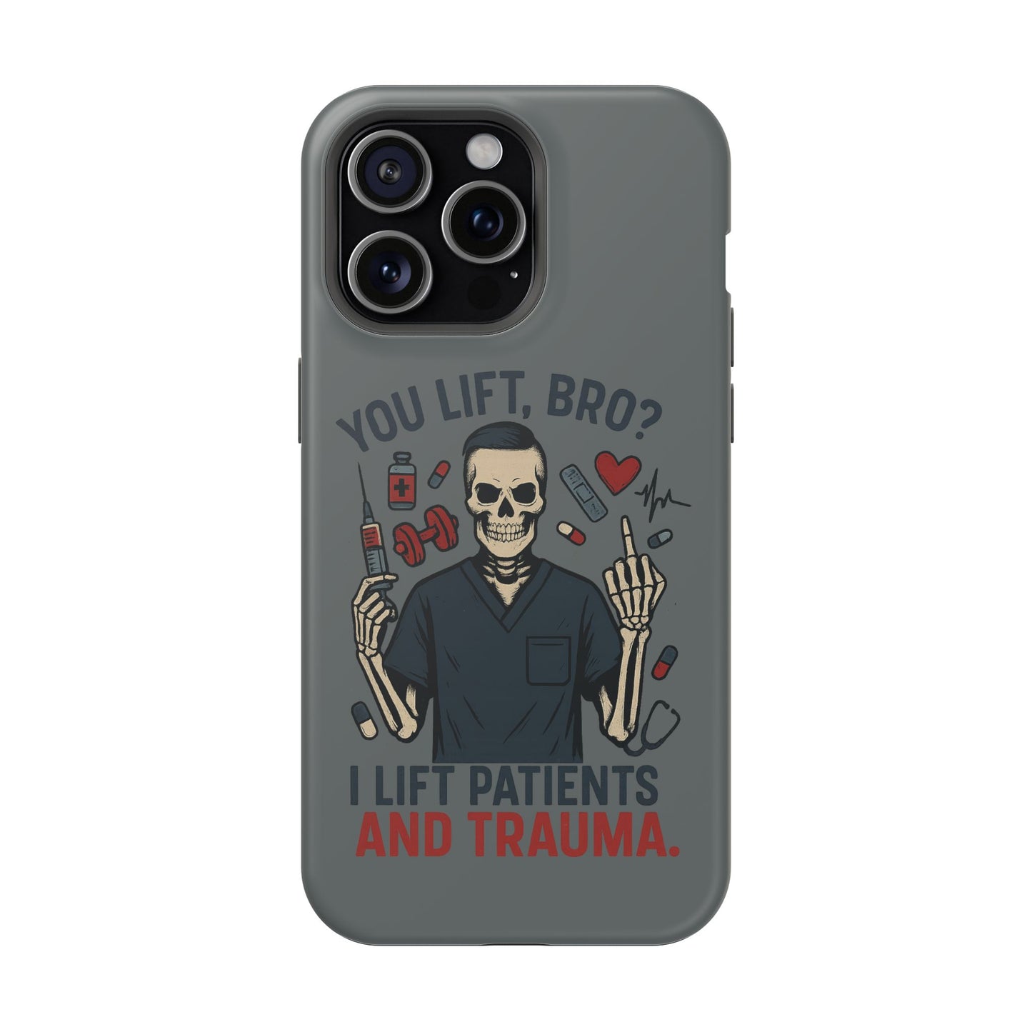 “You Lift, Bro? I Lift Patients and Trauma.” – Men’s Nurse Phone Case