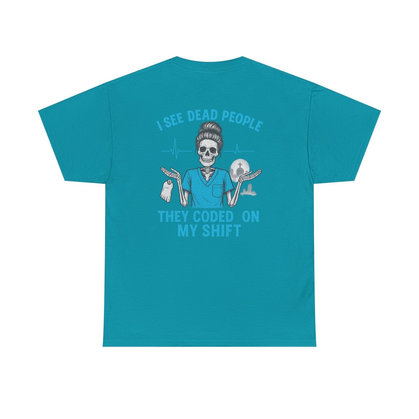 Funny Nurse Tee, I See Dead People T-Shirt, Gifts for Nurses, Medical Humor Shirt, Halloween Costume Tee, Healthcare Apparel