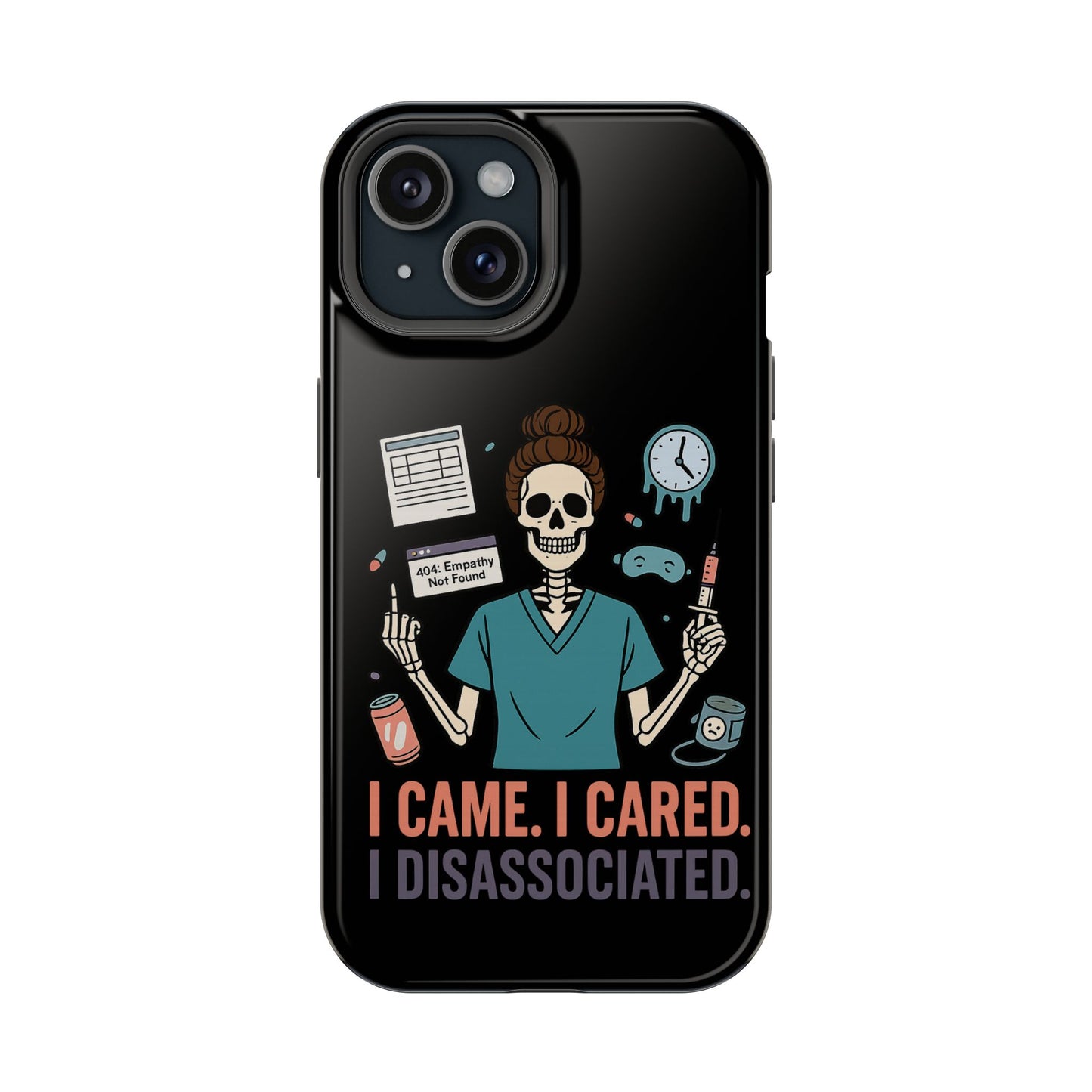 “I Came. I Cared. I Dissociated.” – Sarcastic Nurse Phone Case