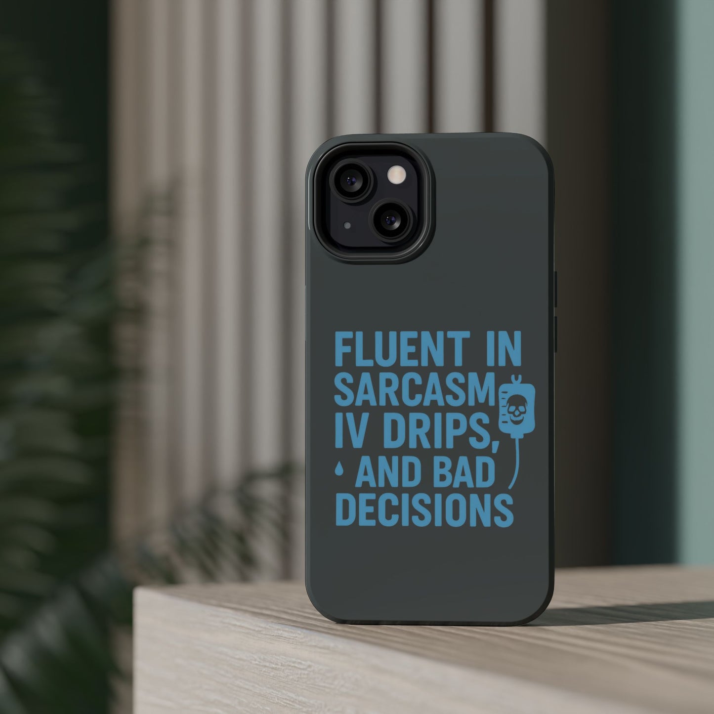 Sarcastic Phone Case - "Fluent in Sarcasm, IV Drips, and Bad Decisions", Funny Gift for Nurses, Medical Staff, Humor