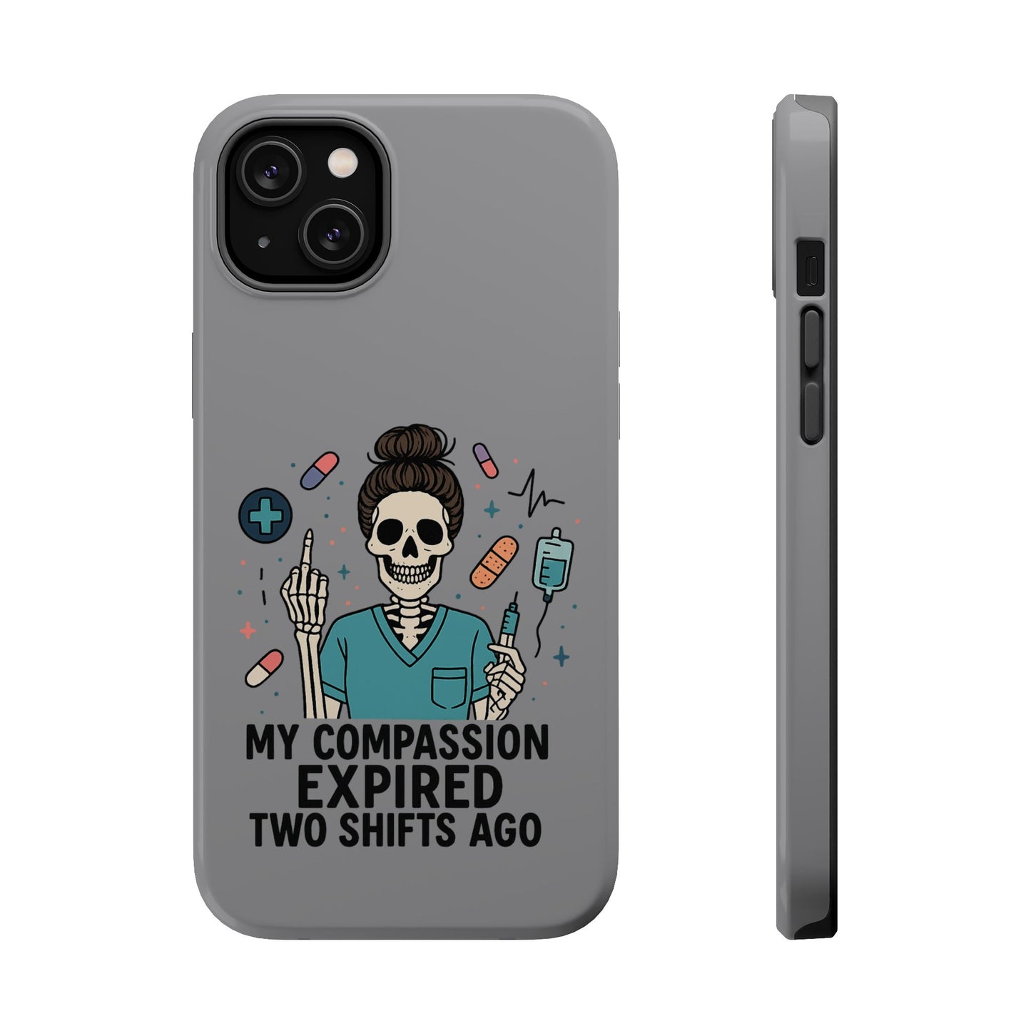 “My Compassion Expired Two Shifts Ago” – Funny Nurse Phone Case