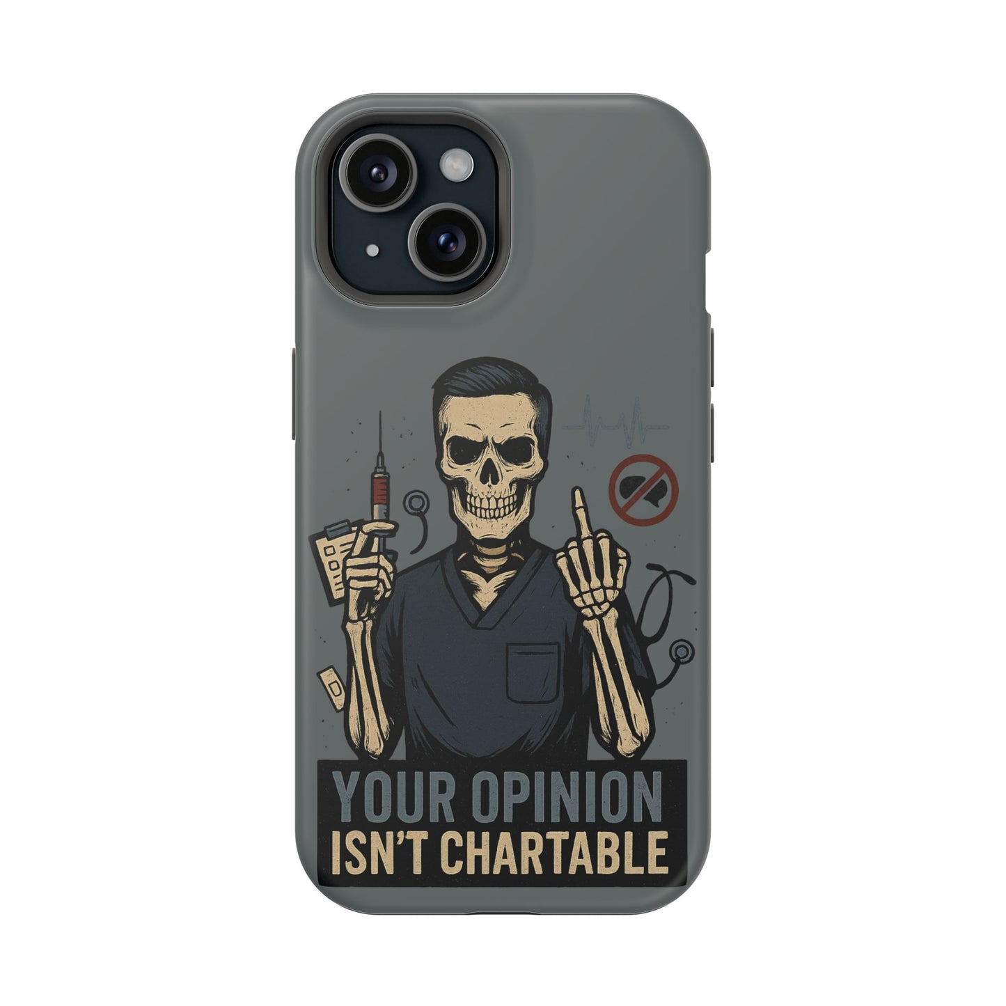 “Your Opinion Isn’t Chartable” – Nurse Phone Case for Men