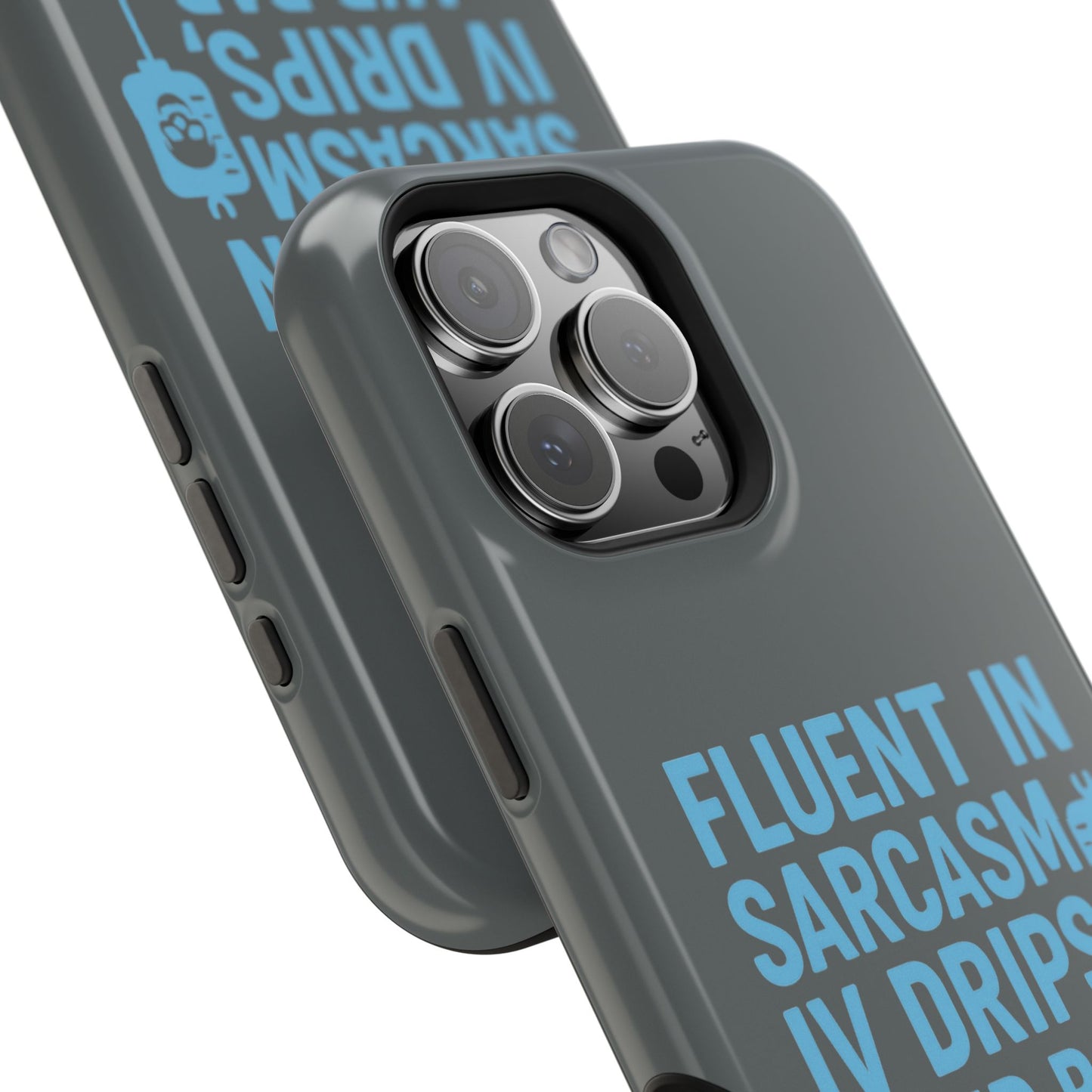 Sarcastic Phone Case - "Fluent in Sarcasm, IV Drips, and Bad Decisions", Funny Gift for Nurses, Medical Staff, Humor
