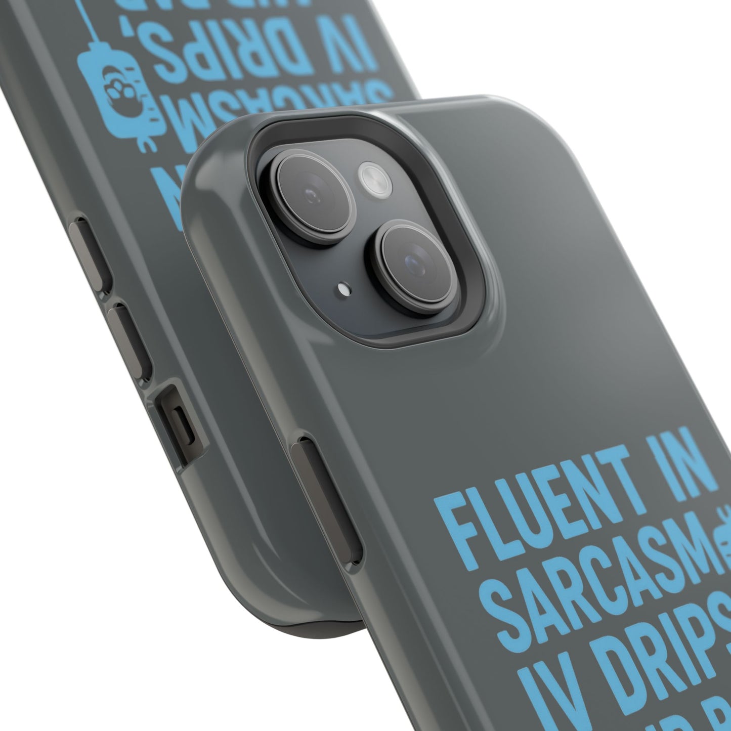 Sarcastic Phone Case - "Fluent in Sarcasm, IV Drips, and Bad Decisions", Funny Gift for Nurses, Medical Staff, Humor