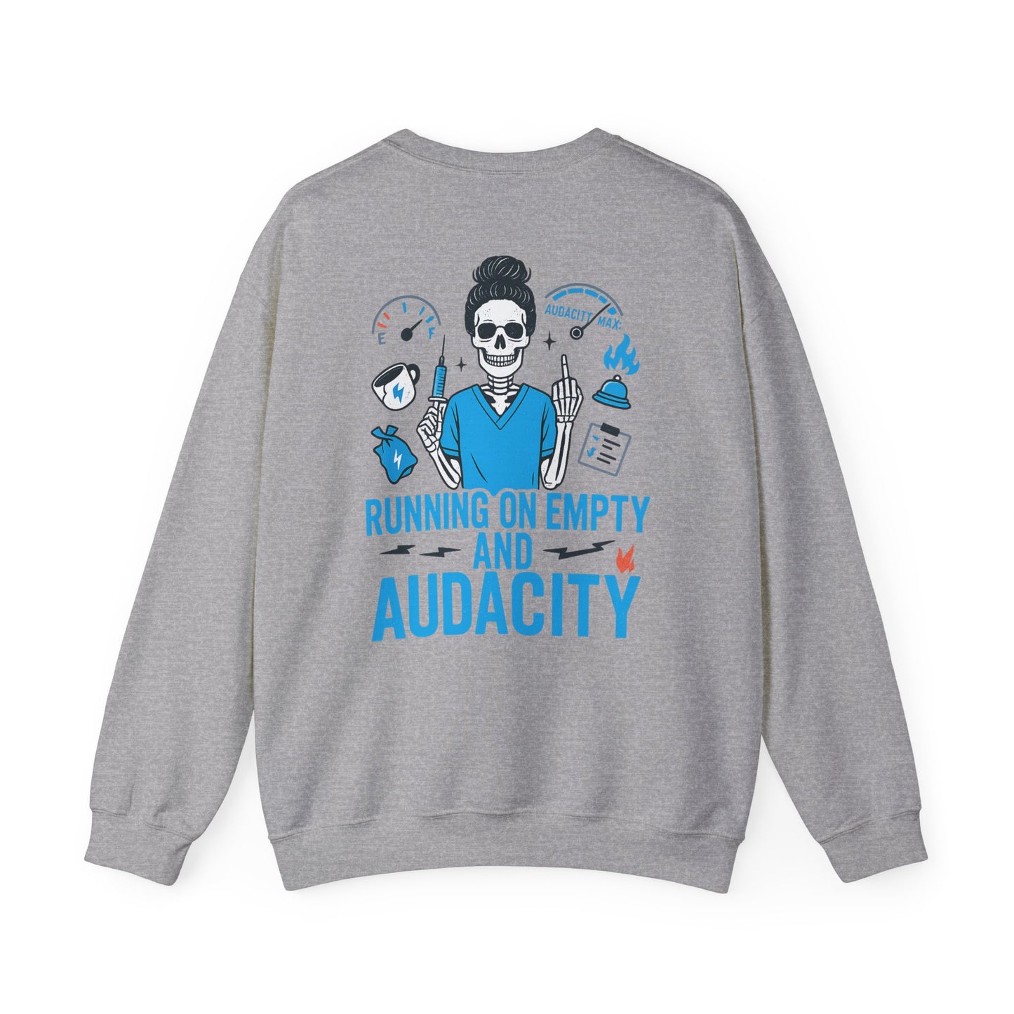 “Running on Empty and Audacity” – Burnout Nurse Sweatshirt
