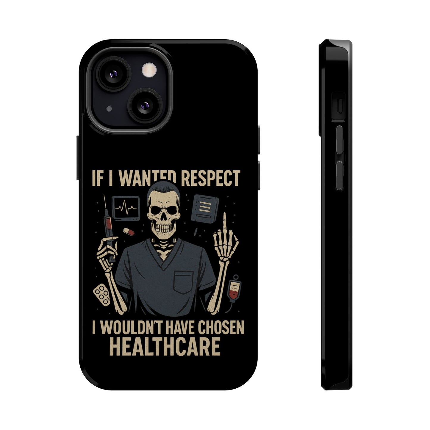 “If I Wanted Respect, I Wouldn’t Have Chosen Healthcare” – Men’s Nurse Phone Case