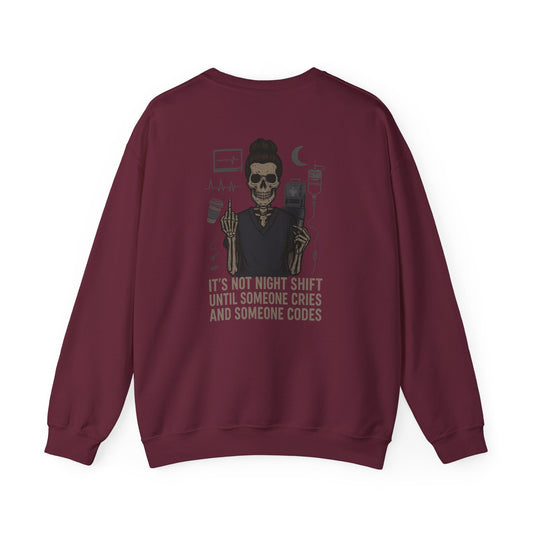 “It’s Not Night Shift Until Someone Cries and Someone Codes” – Unisex Nurse Sweatshirt