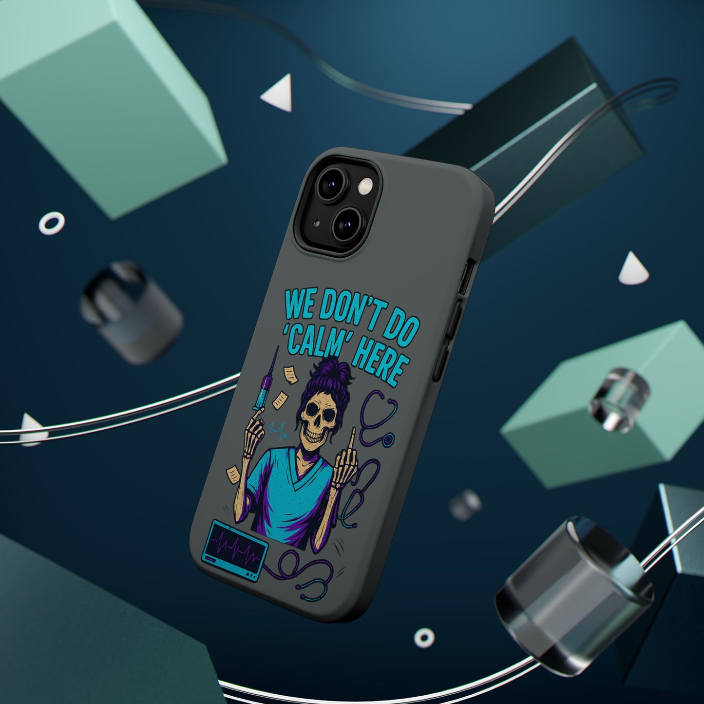 “We Don’t Do ‘Calm’ Here” - Funny Healthcare Phone Case