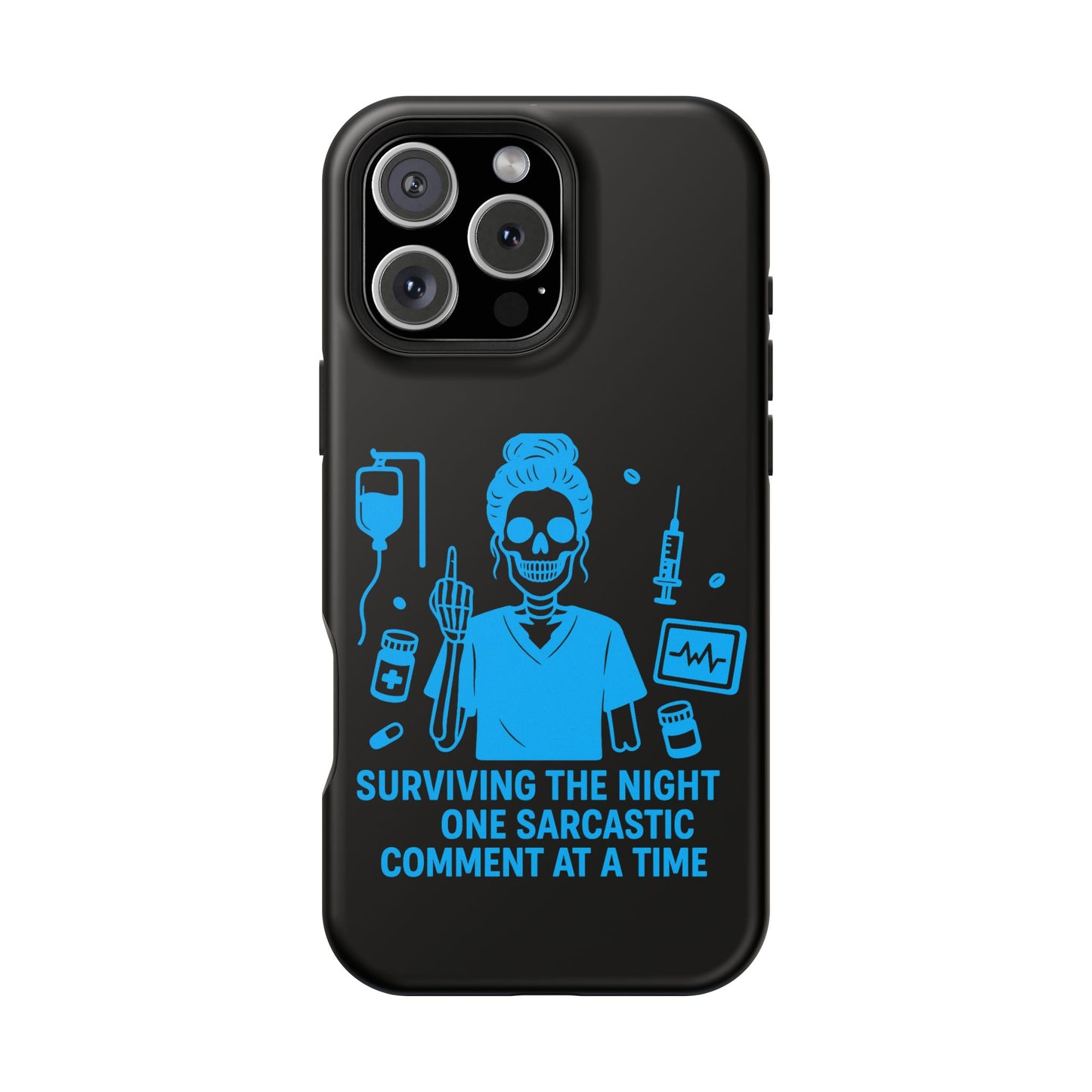 “Surviving the Night One Sarcastic Comment at a Time” – Nurse Life Phone Case