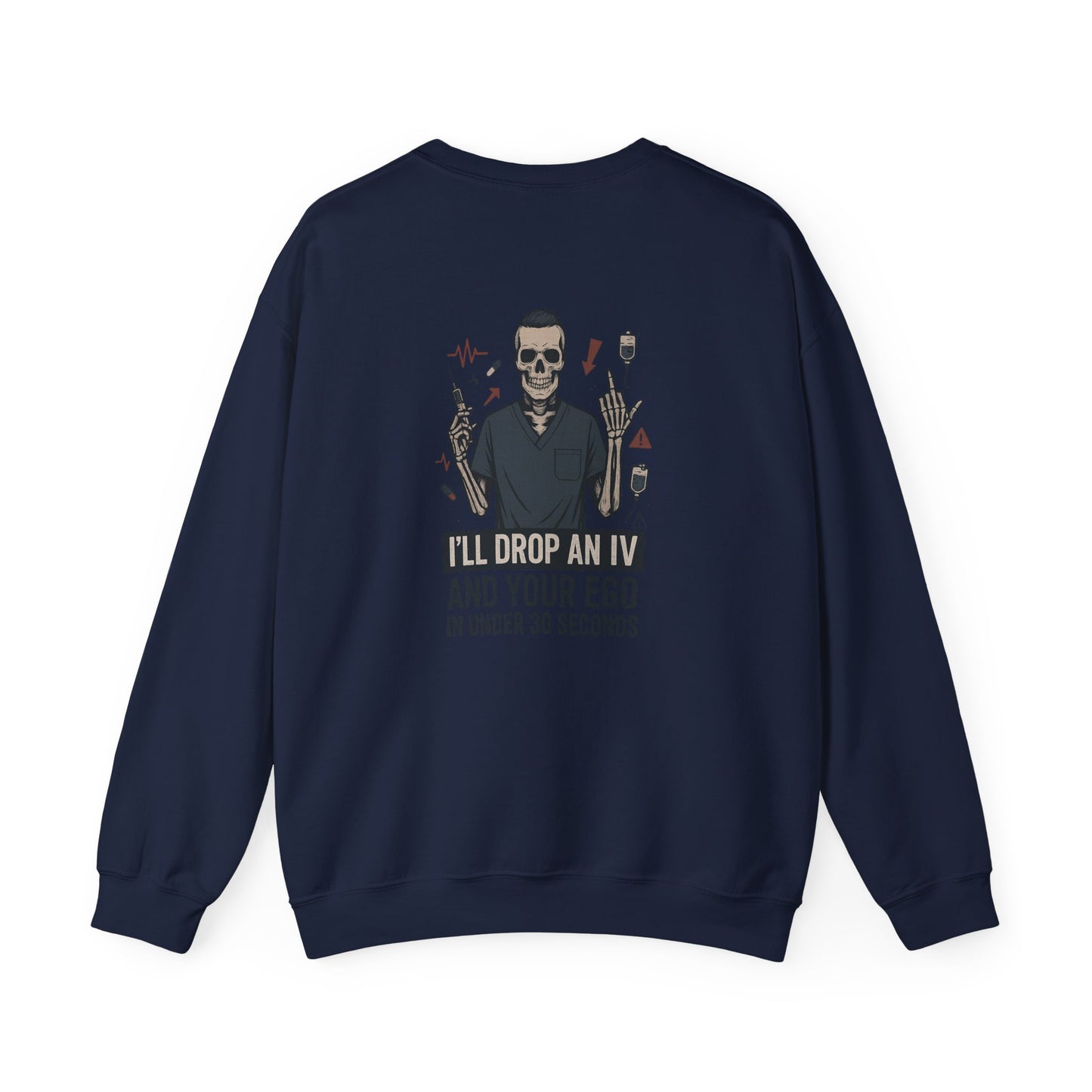 “I’ll Drop an IV and Your Ego in Less Than 30 Seconds” – Men’s Nurse Sweatshirt