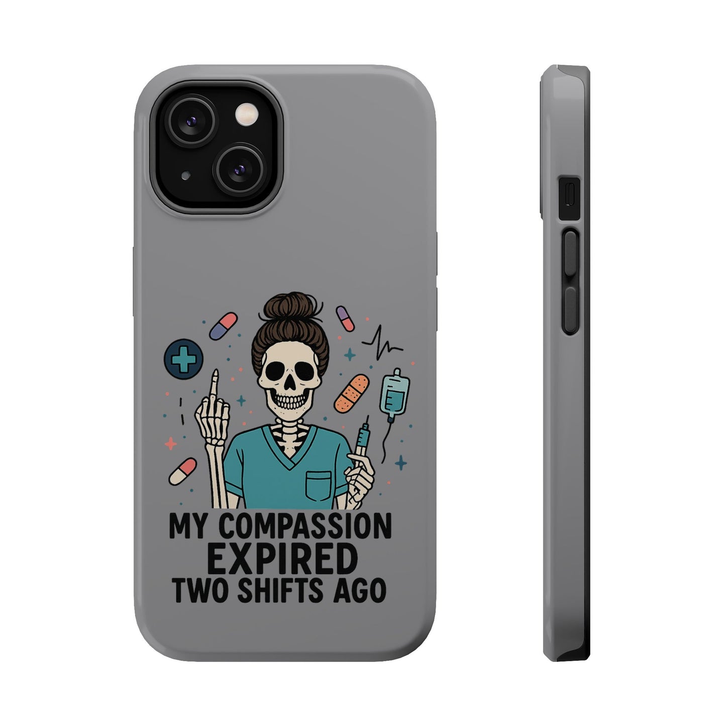 “My Compassion Expired Two Shifts Ago” – Funny Nurse Phone Case