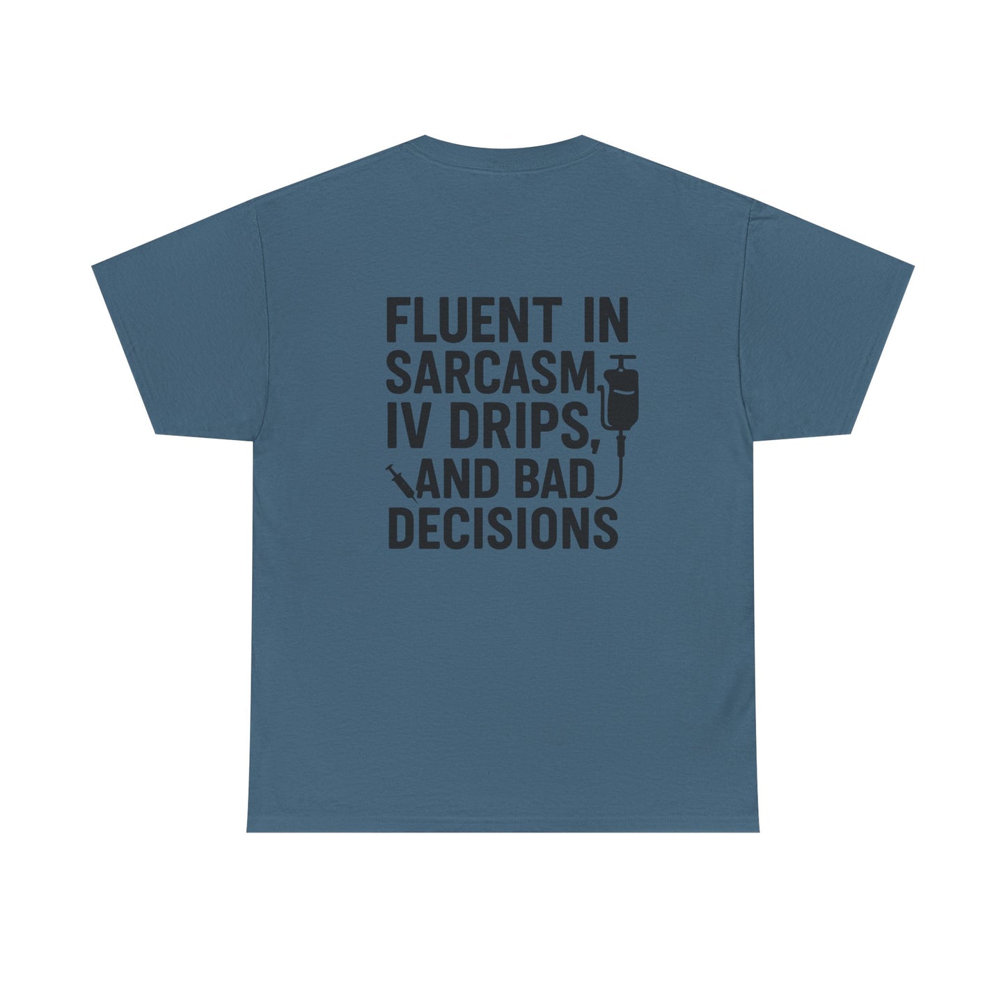 “Fluent in Sarcasm, IV Drips, and Bad Decisions” – Funny Nurse Tee