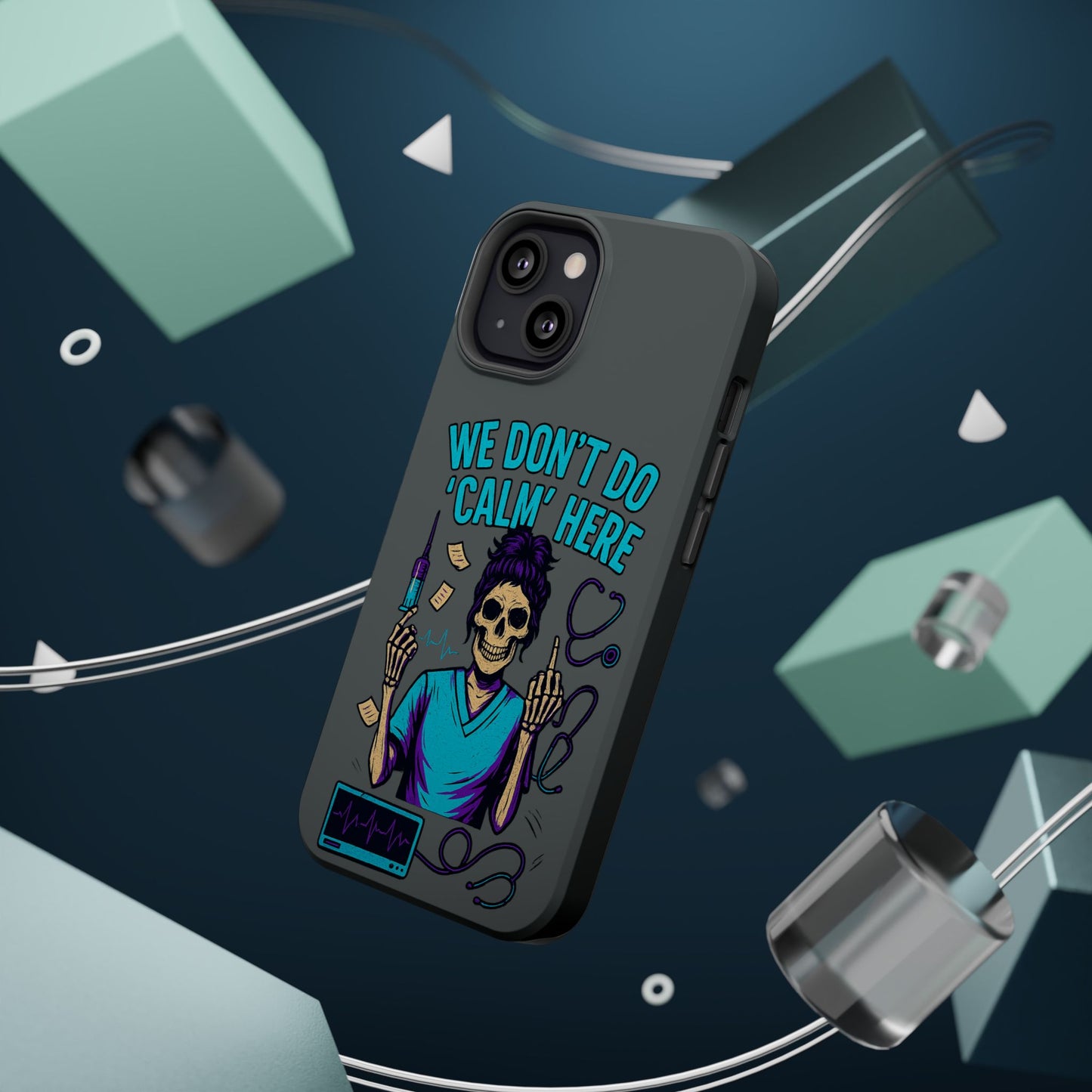 “We Don’t Do ‘Calm’ Here” - Funny Healthcare Phone Case