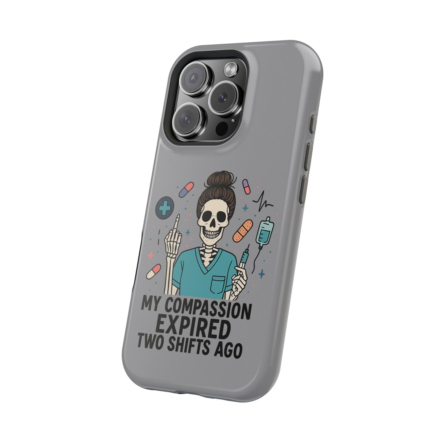 “My Compassion Expired Two Shifts Ago” – Funny Nurse Phone Case