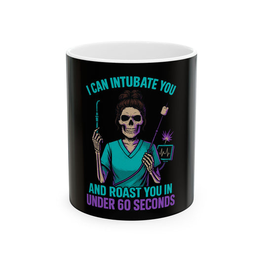 “I Can Intubate You And Roast You In Under 60 Seconds” -Medical Humor Mug