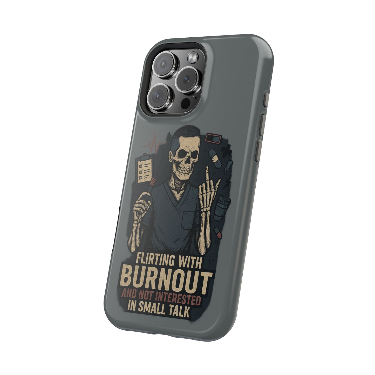 “Flirting With Burnout and Not Interested in Small Talk” – Men’s Nurse Phone Case