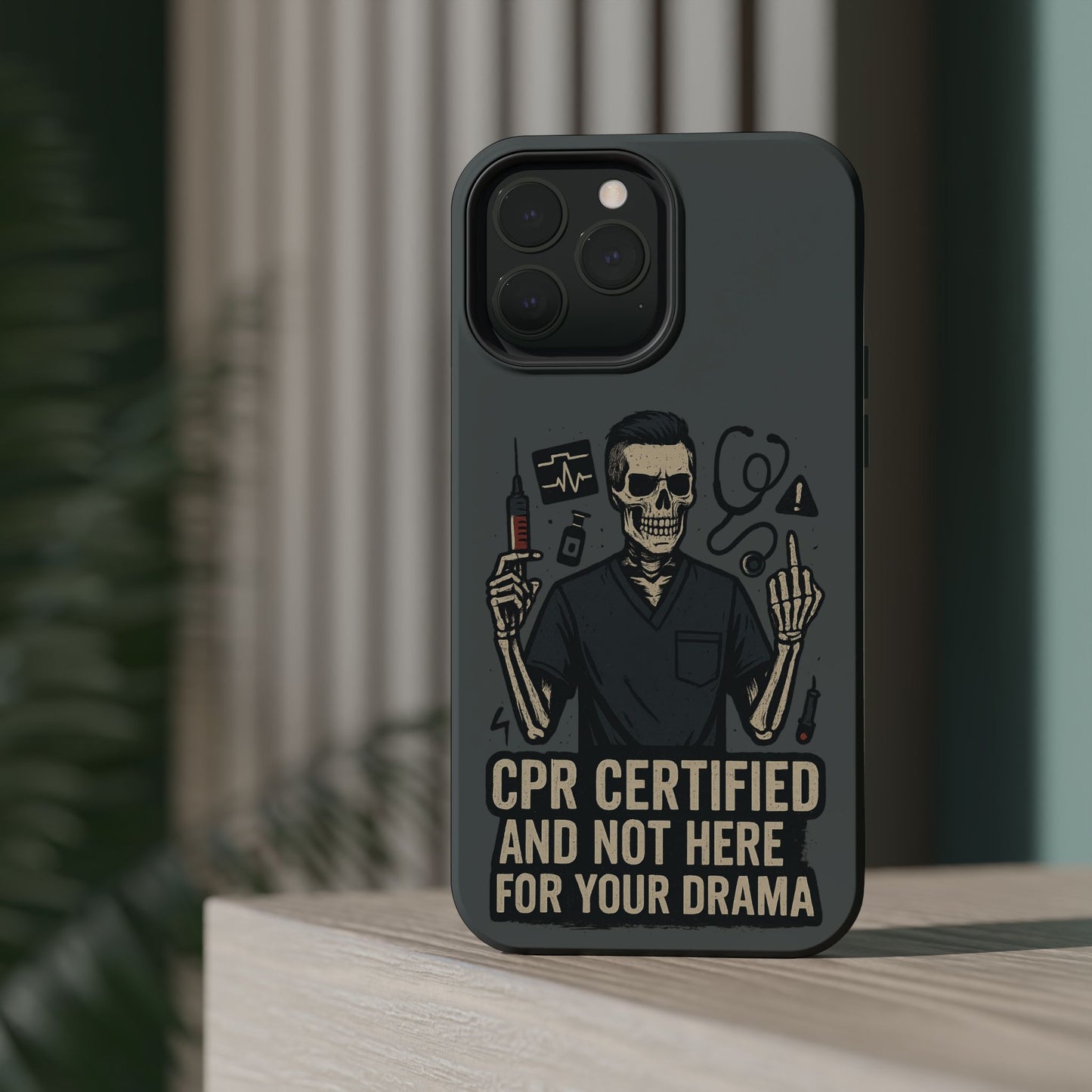 “CPR Certified and Not Here for Your Drama” – Men’s Nurse Phone Case