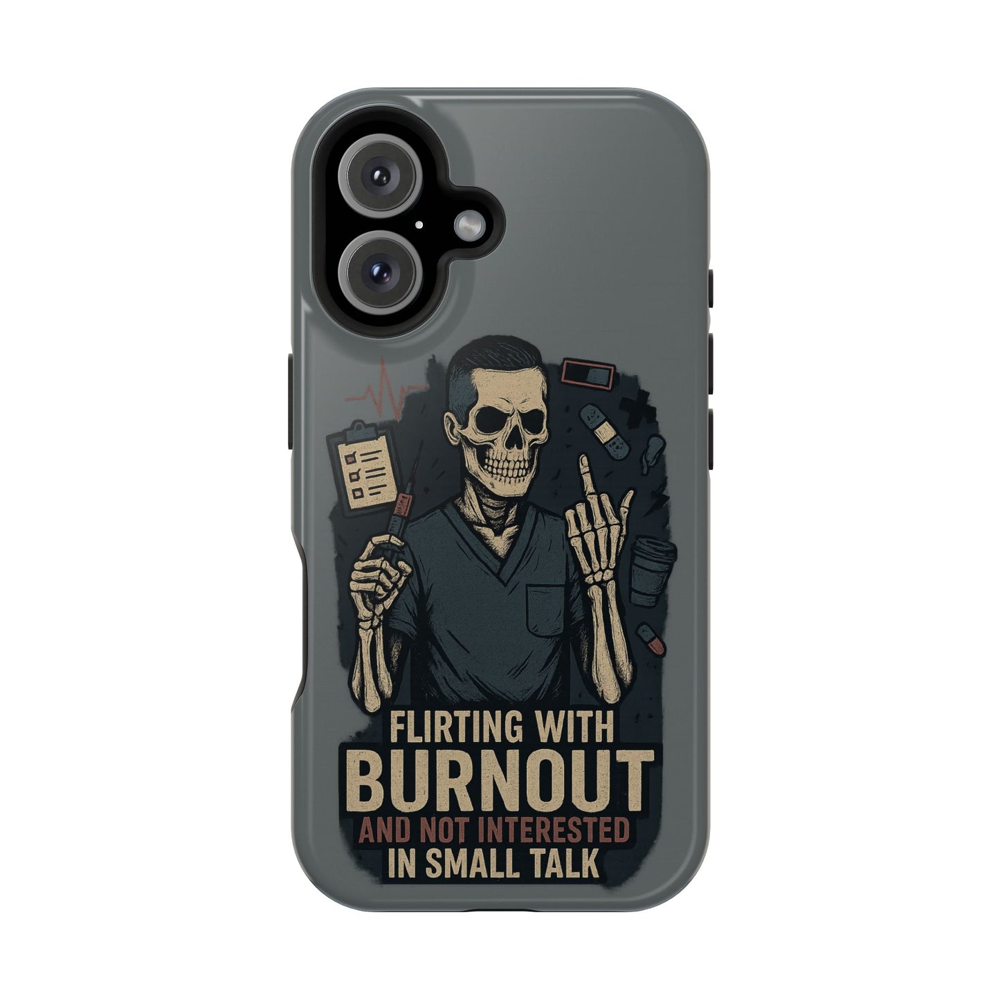 “Flirting With Burnout and Not Interested in Small Talk” – Men’s Nurse Phone Case