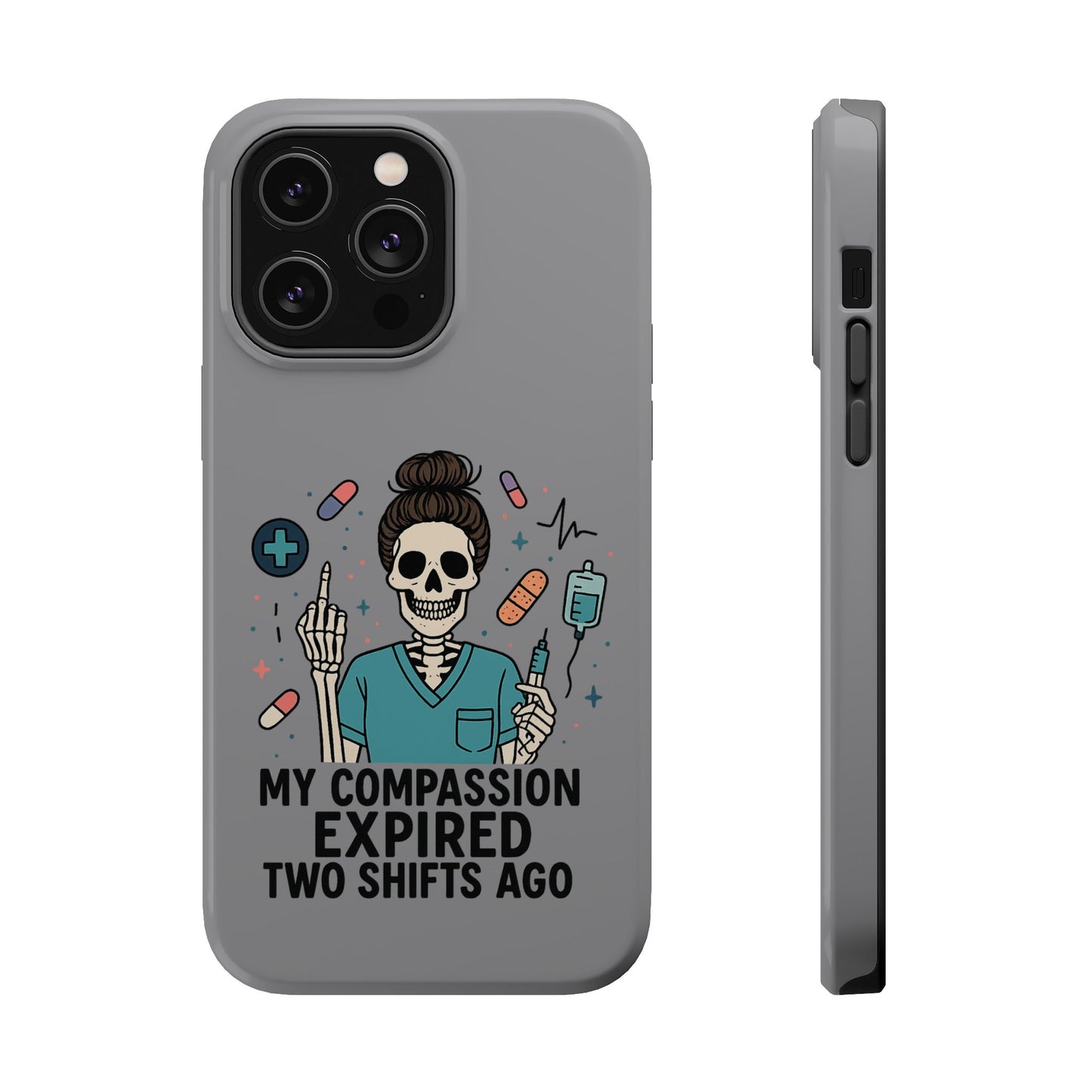 “My Compassion Expired Two Shifts Ago” – Funny Nurse Phone Case