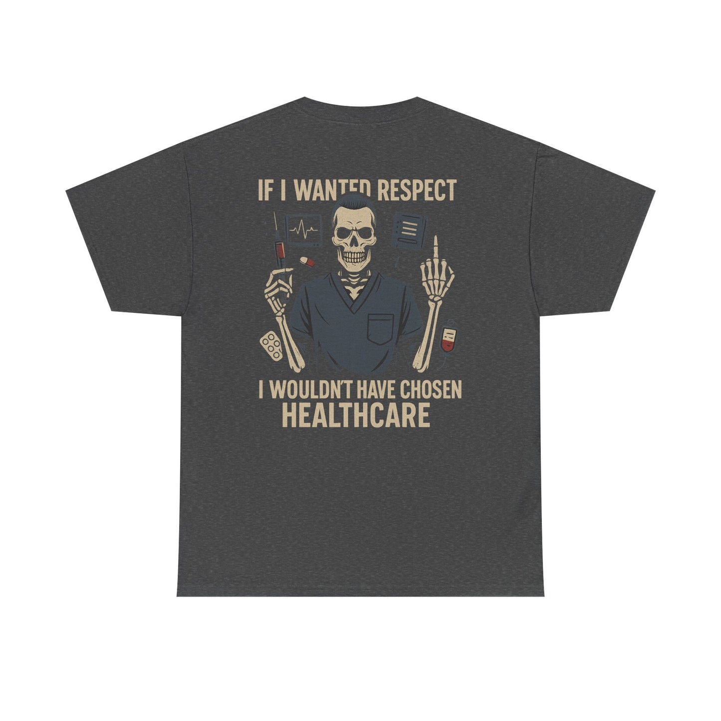 “If I Wanted Respect, I Wouldn’t Have Chosen Healthcare” – Men’s Nurse Tee