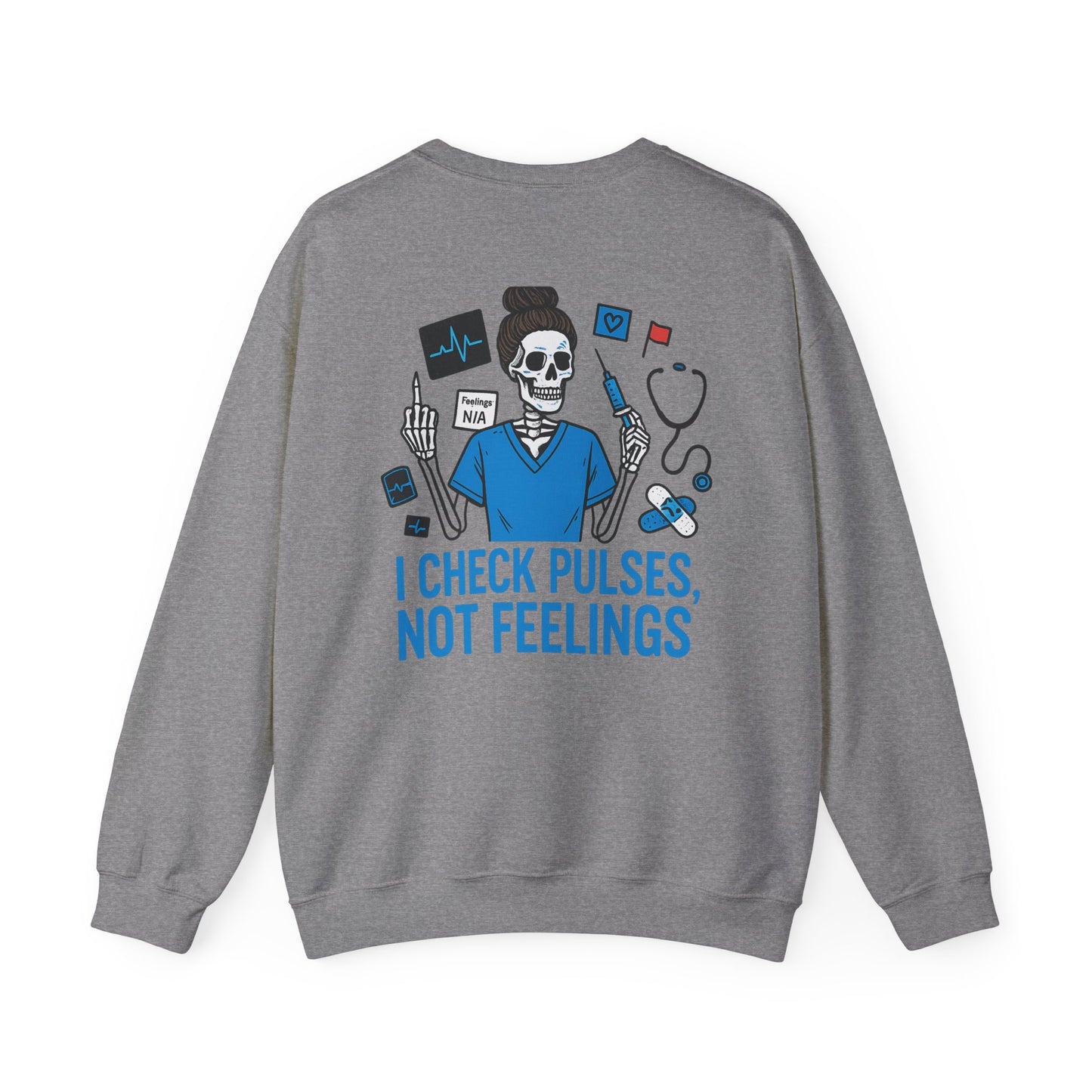 “I Check Pulses, Not Feelings” – Nurse Sweatshirt