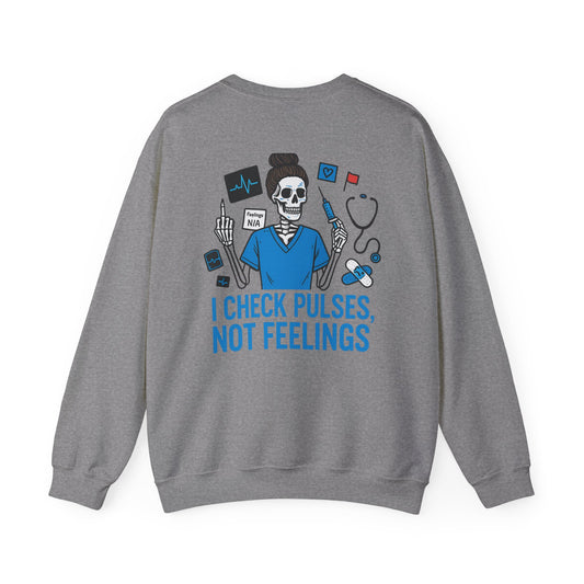 “I Check Pulses, Not Feelings” – Nurse Sweatshirt