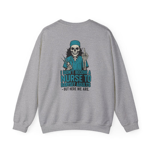 Nurse Humor Crewneck Sweatshirt, Funny Nursing Gift, Unisex Pullover, Halloween Apparel, Medical Humor Sweater, Gift for Healthcare Workers