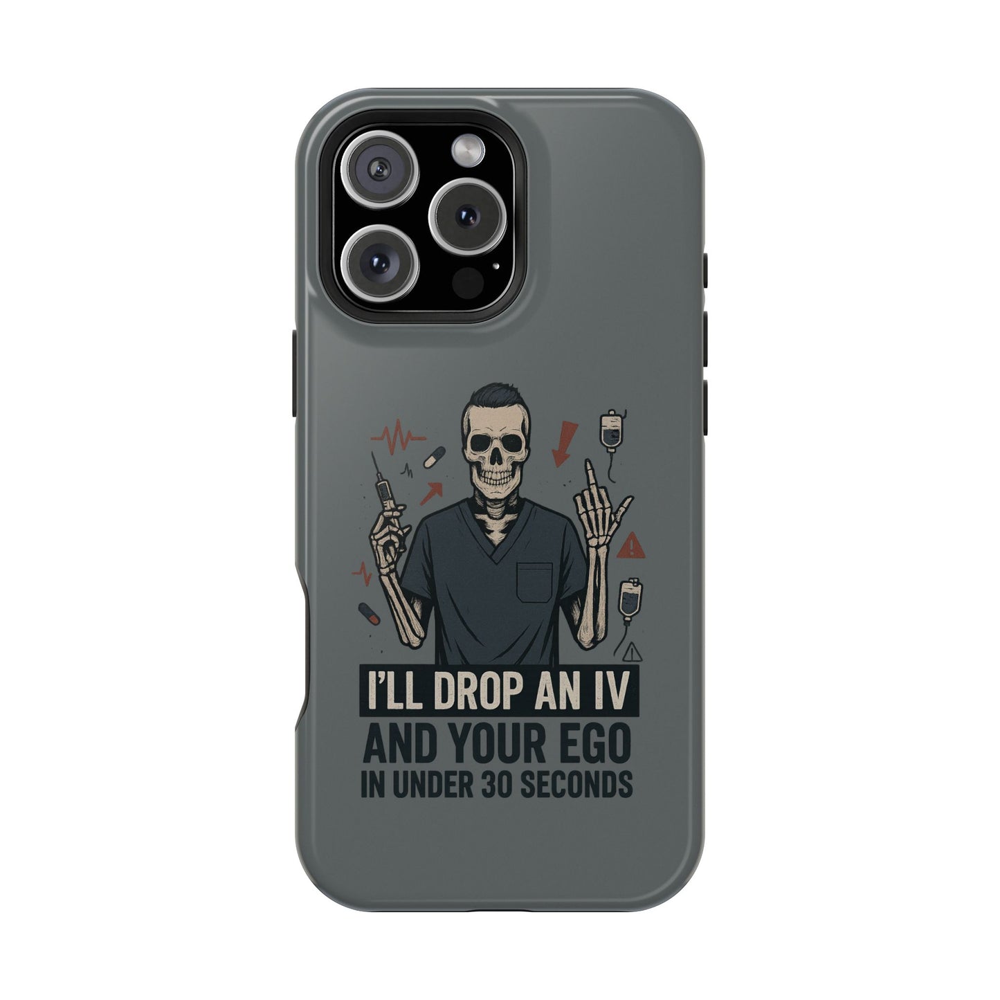 “I’ll Drop an IV and Your Ego in Less Than 30 Seconds” – Nurse Phone Case for Men