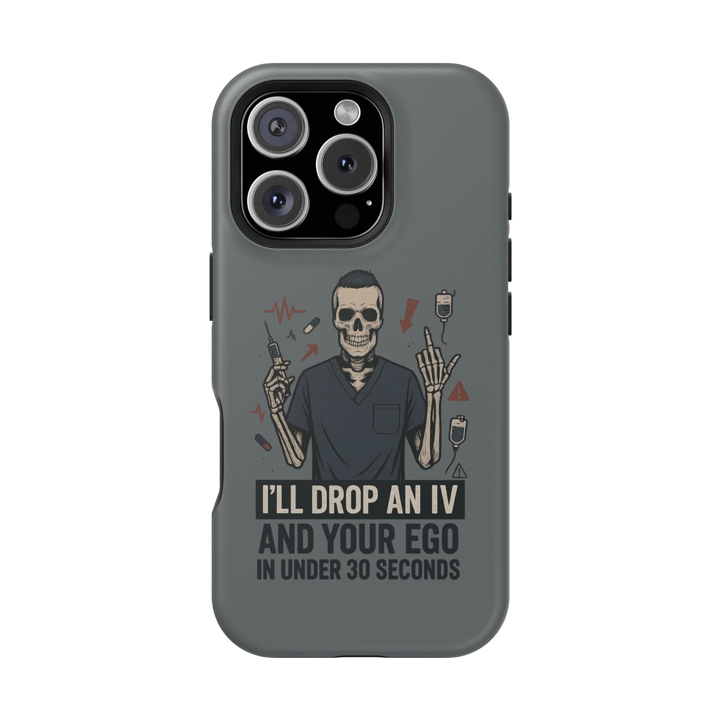 “I’ll Drop an IV and Your Ego in Less Than 30 Seconds” – Nurse Phone Case for Men
